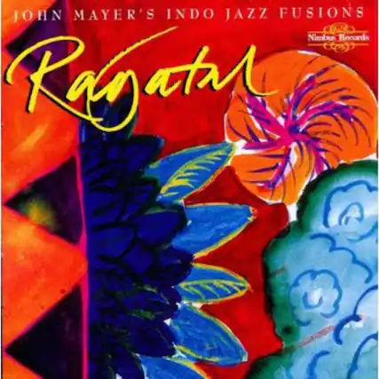 JOHN MAYER'S INDO JAZZ FUSIONS
Rajatal
Nimbus Records