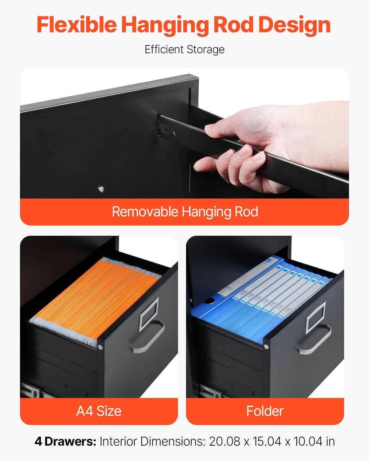 Flexible Hanging Rod Design  
Efficient Storage  

Removable Hanging Rod  

A4 Size  

Folder  

4 Drawers: Interior Dimensions: 20.08 x 15.04 x 10.04 in