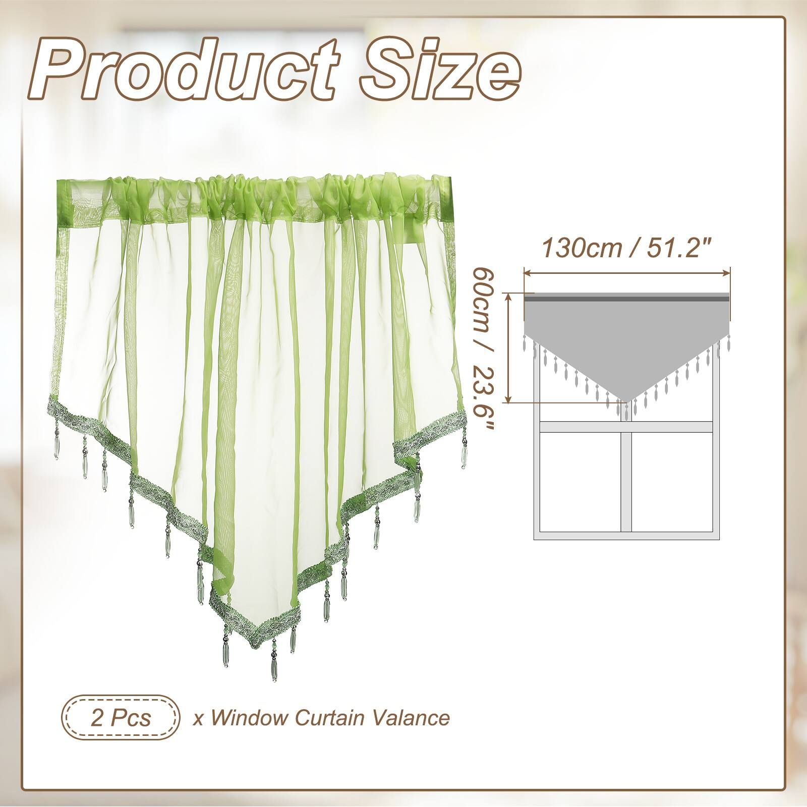 Product Size  
60cm / 23.6"  
130cm / 51.2"  
2 Pcs x Window Curtain Valance