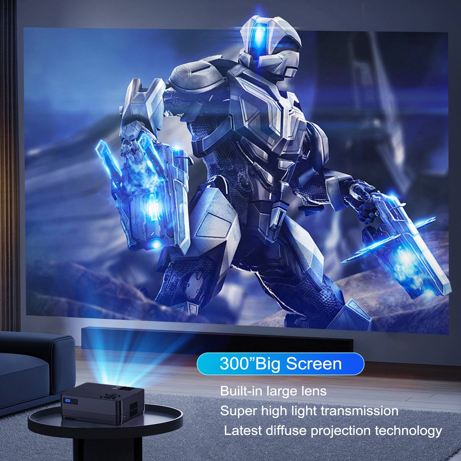 300" Big Screen  
Built-in large lens  
Super high light transmission  
Latest diffuse projection technology