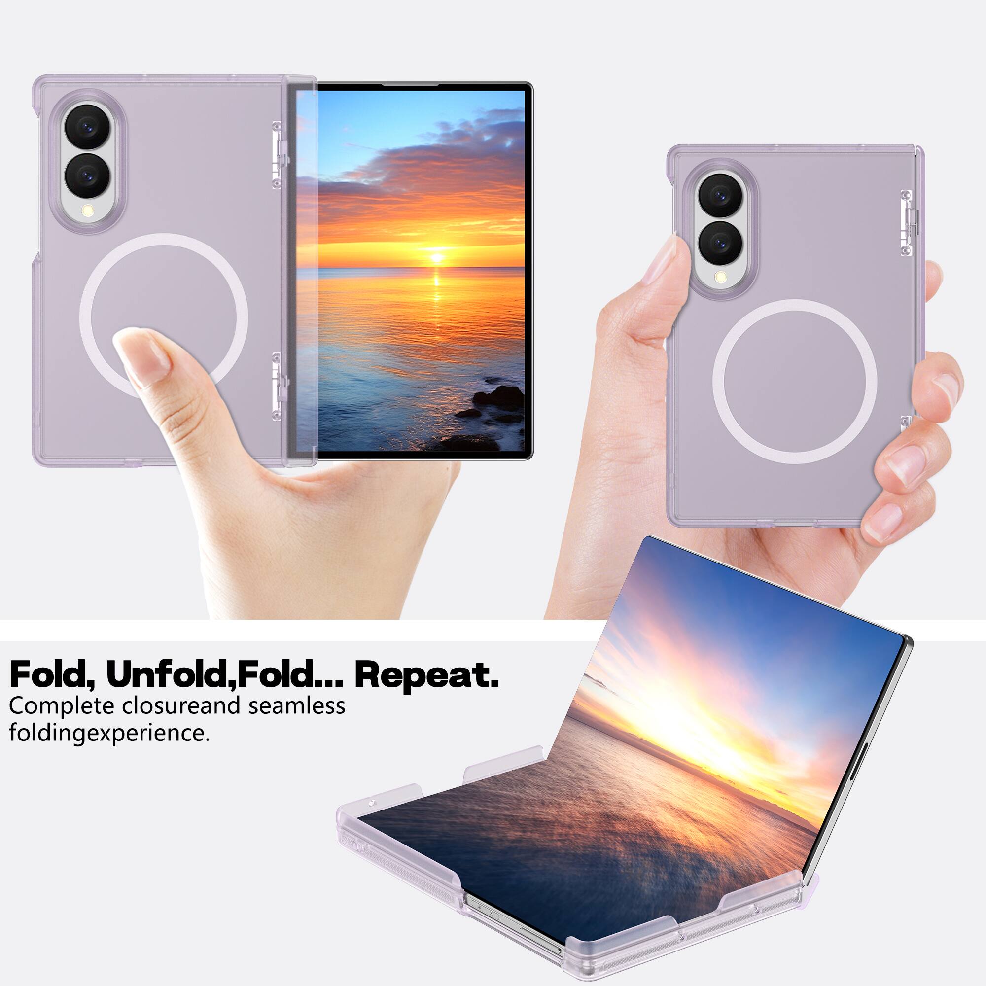 Fold, Unfold, Fold... Repeat.  
Complete closure and seamless folding experience.