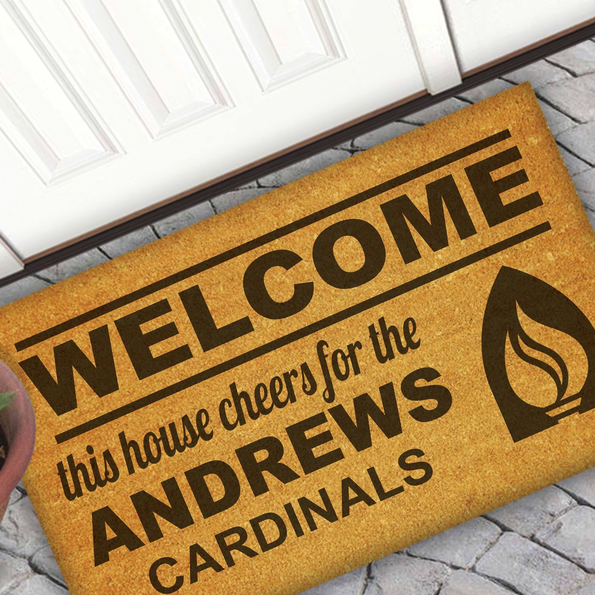 WELCOME  
this house cheers for the  
ANDREWS  
CARDINALS