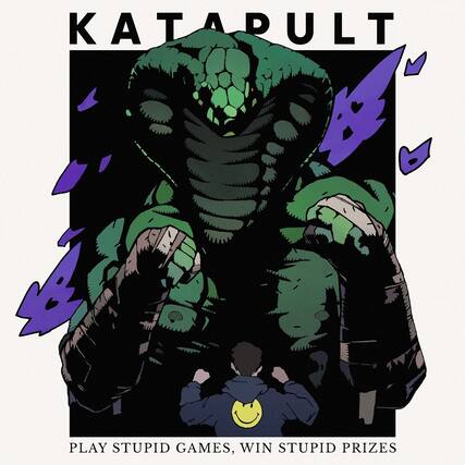 KATAPULT
PLAY STUPID GAMES, WIN STUPID PRIZES
