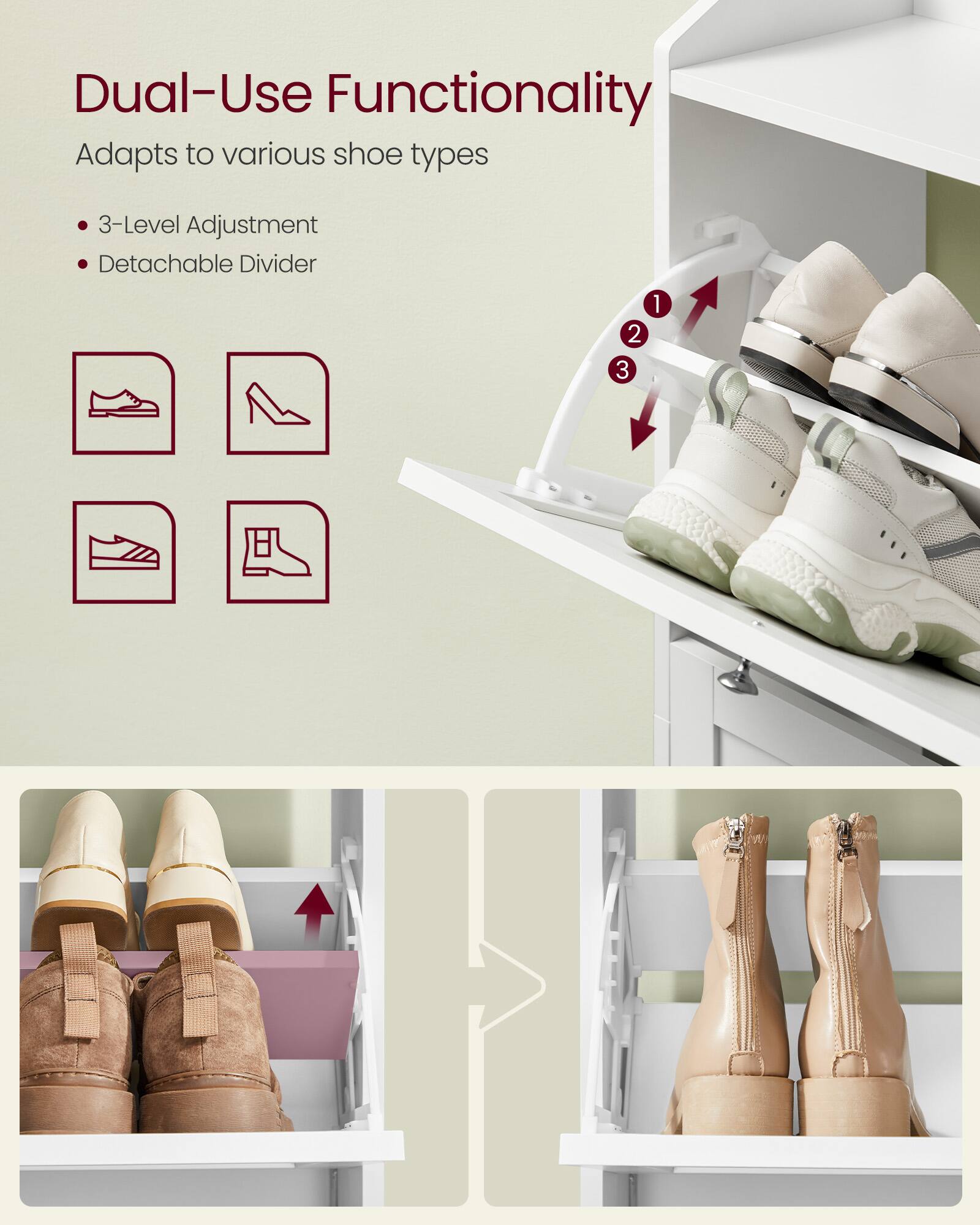 Dual-Use Functionality  
Adapts to various shoe types  
- 3-Level Adjustment  
- Detachable Divider