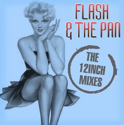 FLASH & THE PAN
THE 12INCH MIXES