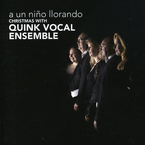 Quink Vocal Ensemble - Un Nino Llorando  - COMPACT DISCS