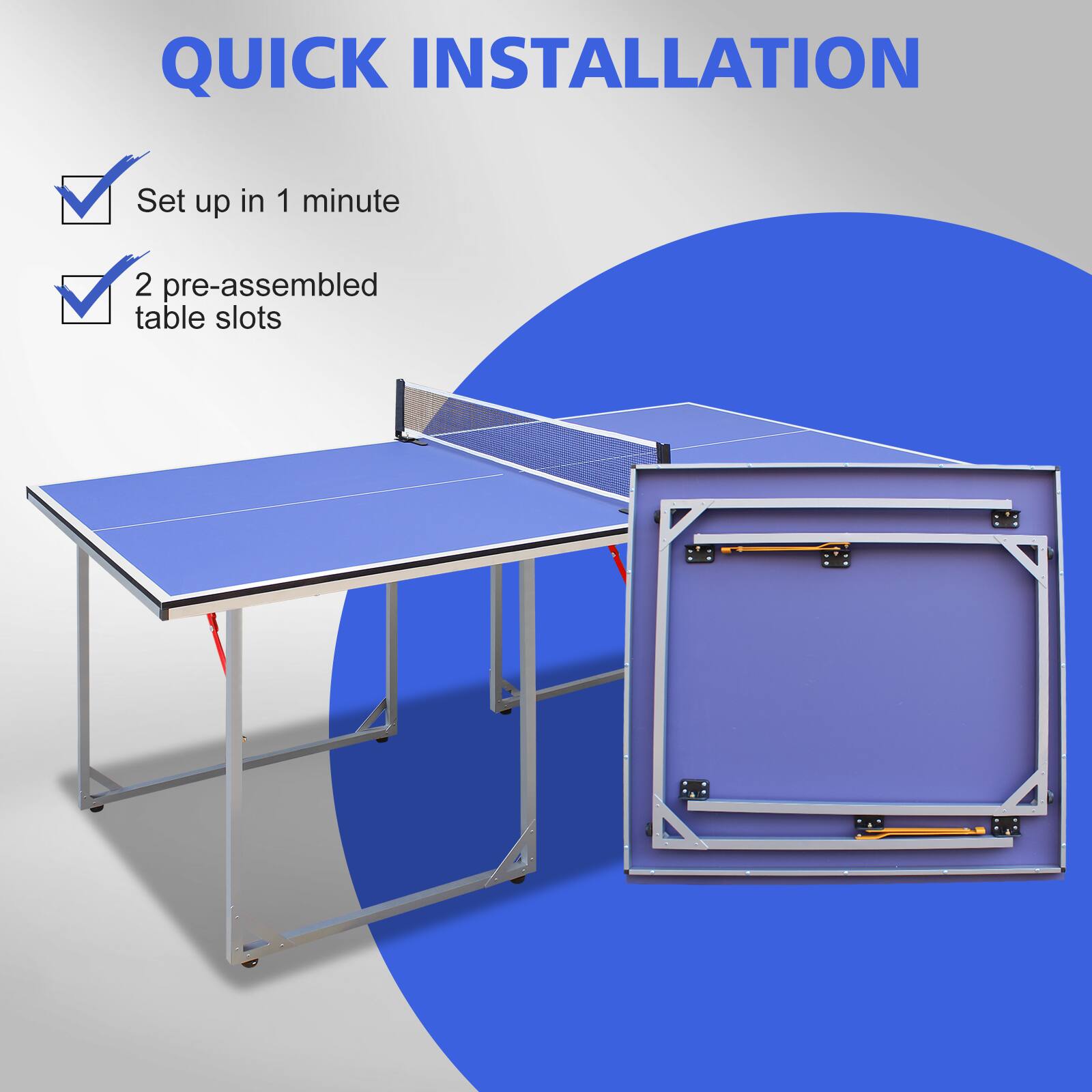 QUICK INSTALLATION

- Set up in 1 minute
- 2 pre-assembled table slots