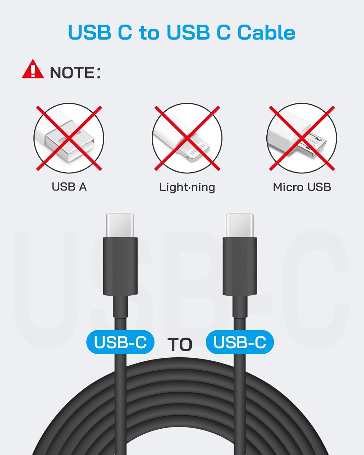 USB C to USB C Cable

! NOTE: X X X USB A Light-ning Micro USB 11 USB-C TO USB-C