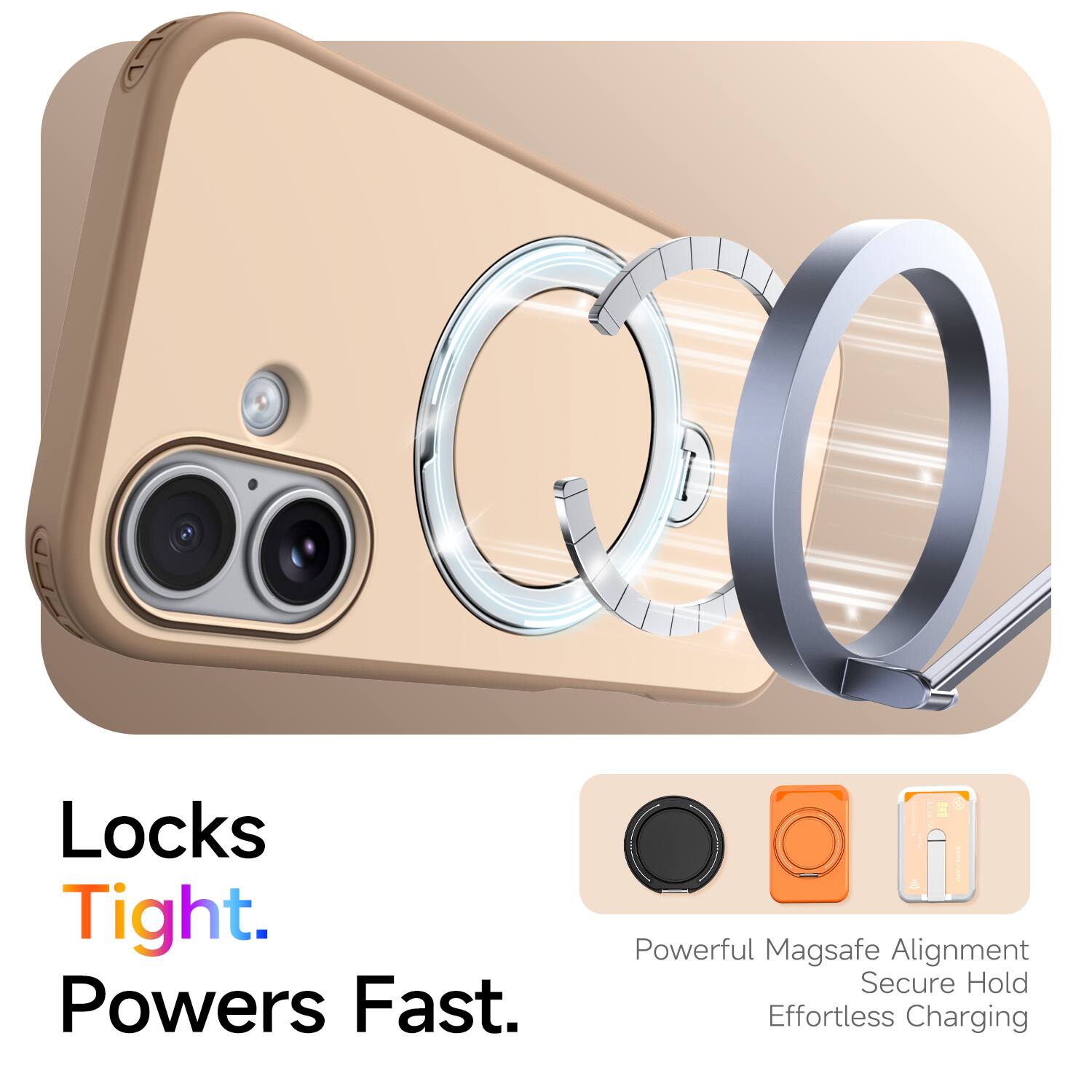 Locks Tight. Powers Fast.  
Powerful Magsafe Alignment  
Secure Hold  
Effortless Charging