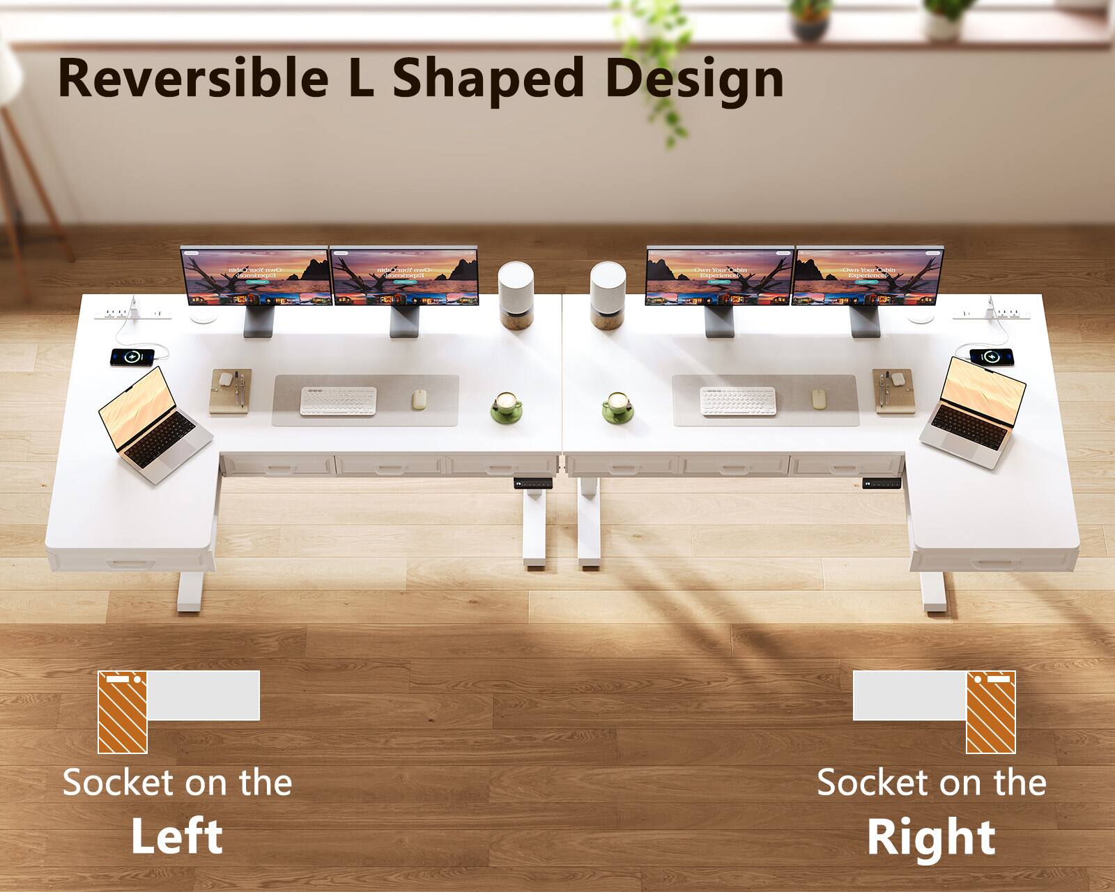 Reversible L Shaped Design

Socket on the Left

Socket on the Right