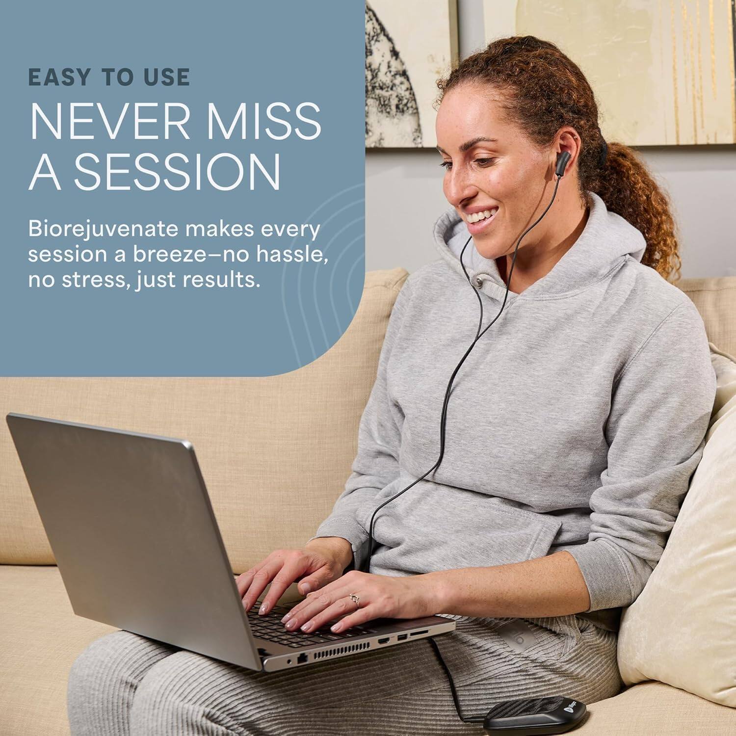EASY TO USE  
NEVER MISS A SESSION  

Biorejuvenate makes every session a breeze—no hassle, no stress, just results.