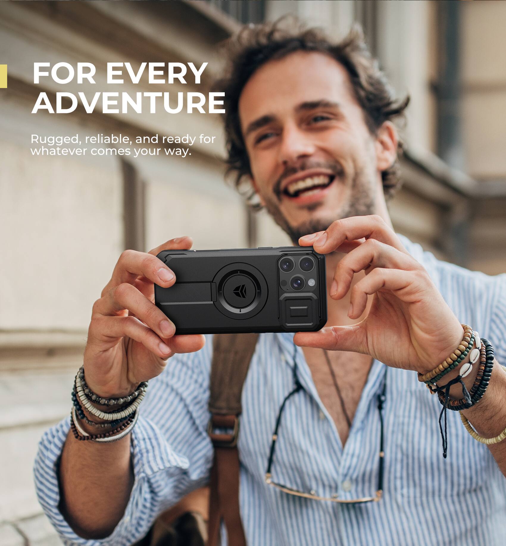 FOR EVERY ADVENTURE
Rugged, reliable, and ready for whatever comes your way.