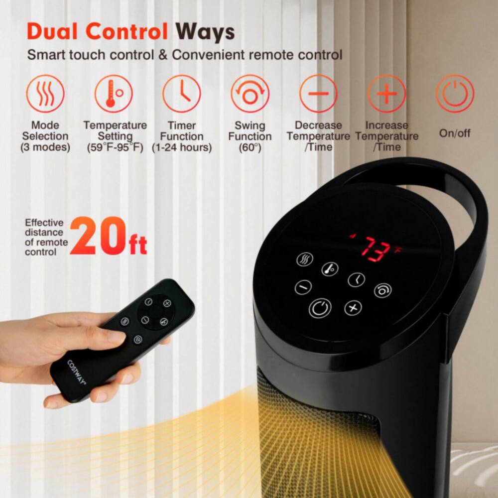 Dual Control Ways  
Smart touch control & Convenient remote control  

Mode Selection (3 modes)  
Temperature Setting (59°F-95°F)  
Timer Function (1-24 hours)  
Swing Function (60°)  
Decrease Temperature / Time  
Increase Temperature / Time  
On/off  

Effective distance of remote control: 20ft  

COSTWAY