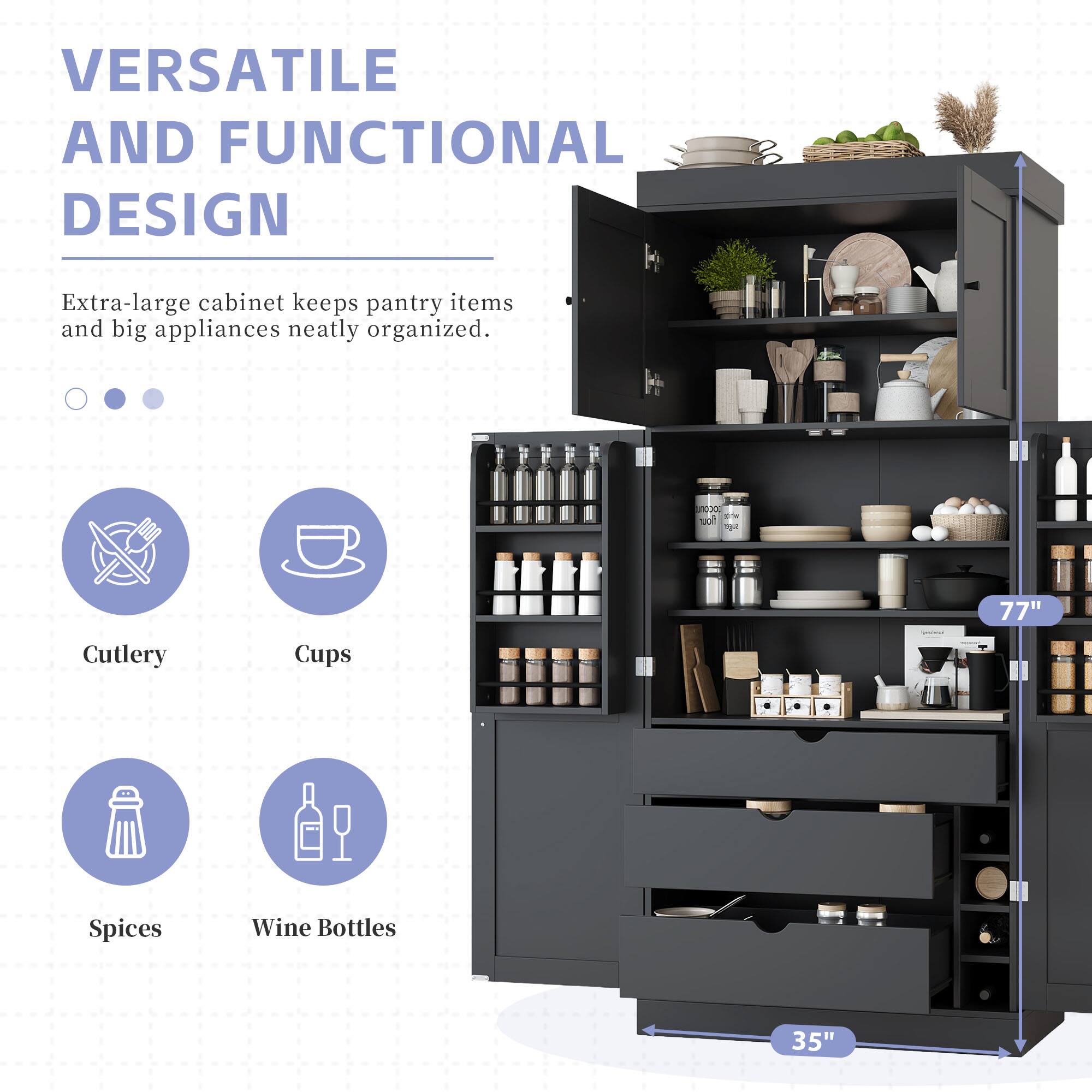 VERSATILE AND FUNCTIONAL DESIGN

Extra-large cabinet keeps pantry items and big appliances neatly organized.

- Cutlery
- Cups
- Spices
- Wine Bottles

77"  
35"