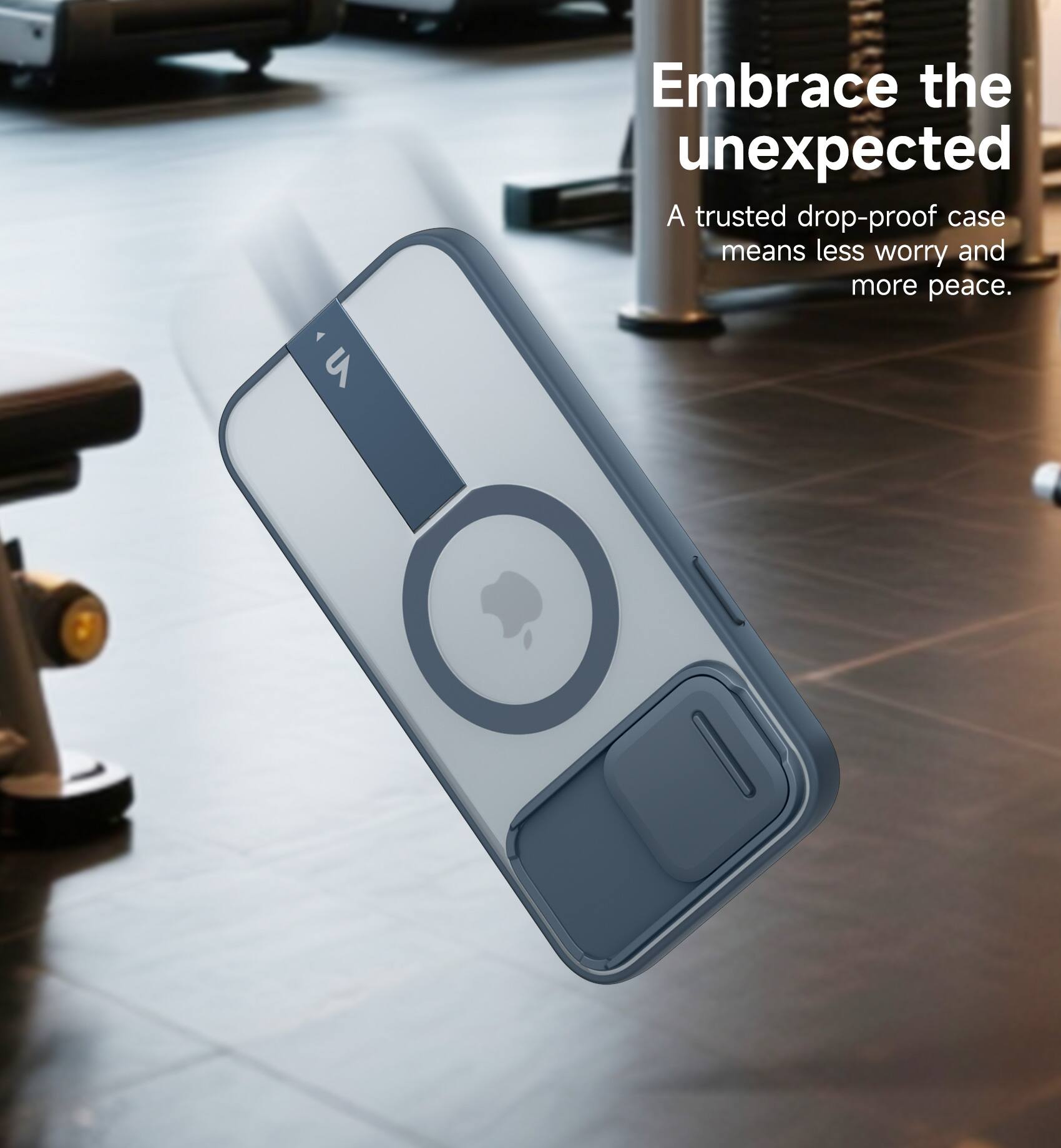 Embrace the unexpected  
A trusted drop-proof case means less worry and more peace.