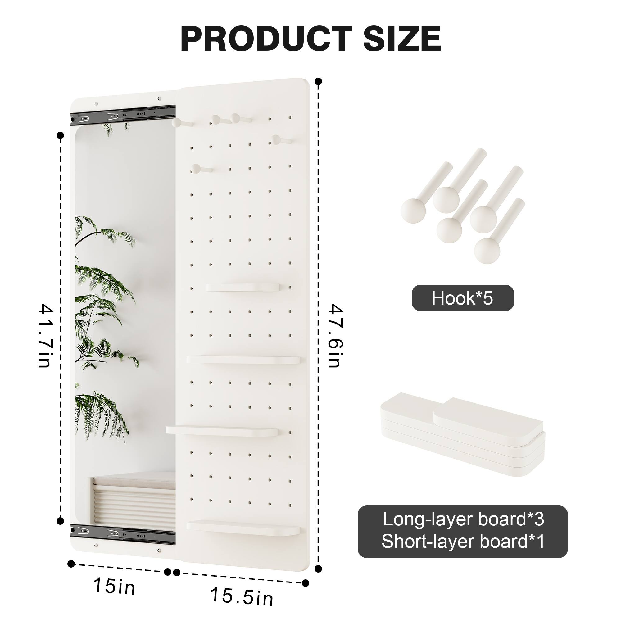 PRODUCT SIZE

41.7in x 47.6in

Hook*5

Long-layer board*3

Short-layer board*1

15in x 15.5in