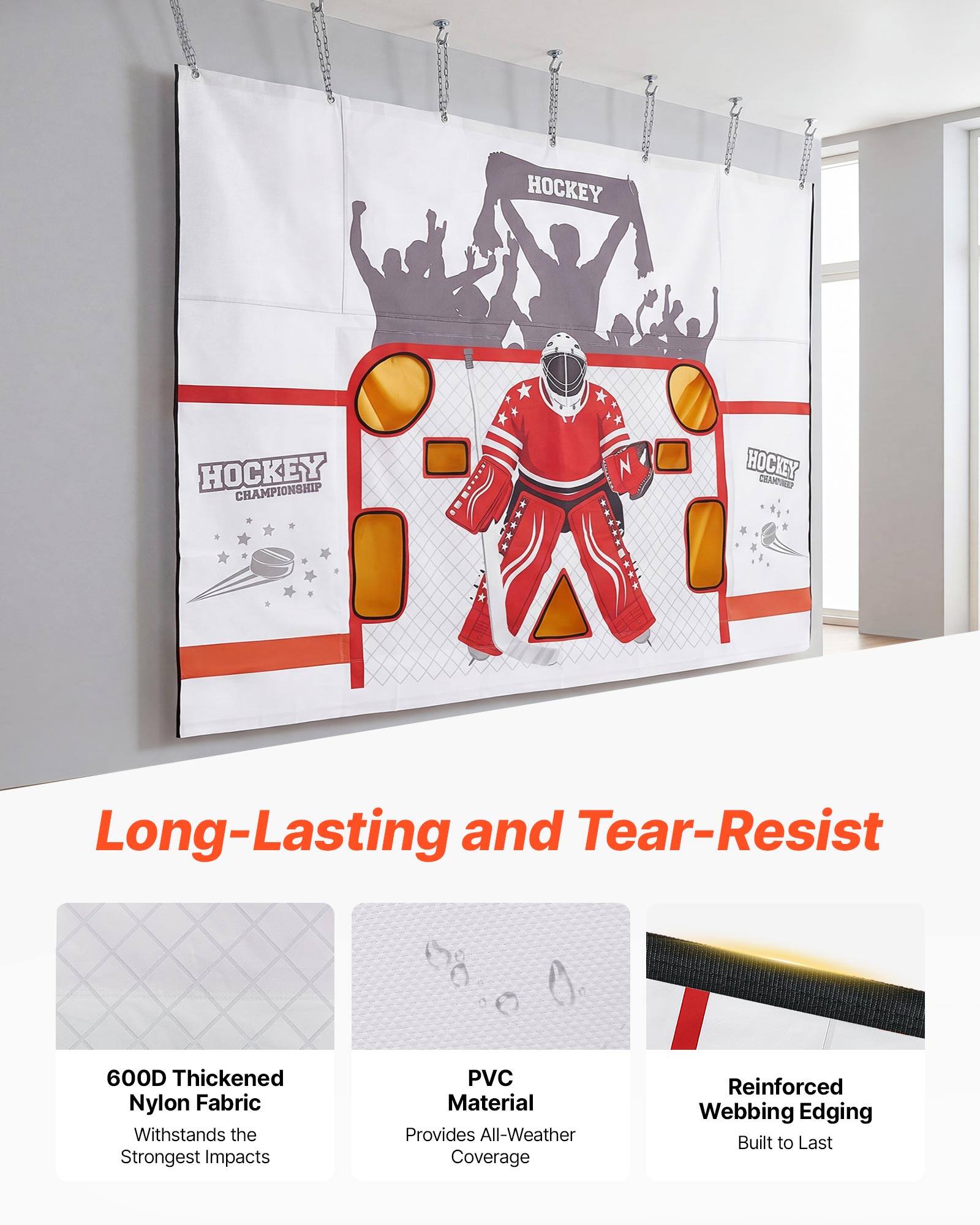 HOCKEY HOCKEY CHAMPIONSHIP

Long-Lasting and Tear-Resist

600D Thickened Nylon Fabric
Withstands the Strongest Impacts

PVC Material
Provides All-Weather Coverage

Reinforced Webbing Edging
Built to Last