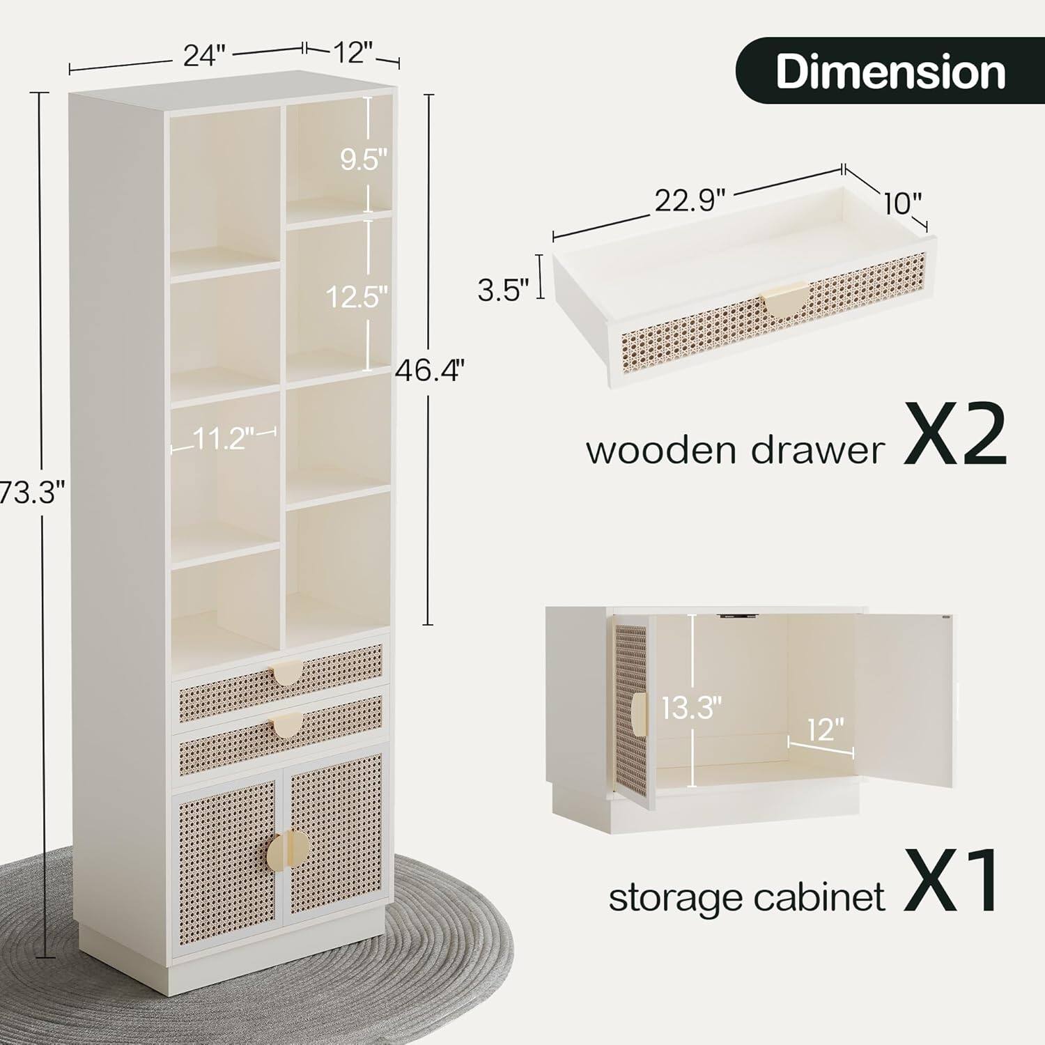 24" 12" Dimension 9.5" 22.9" 10" 12.5" 3.5" 73.3" 11.2" 46.4" wooden drawer X2 13.3" 12" storage cabinet X1