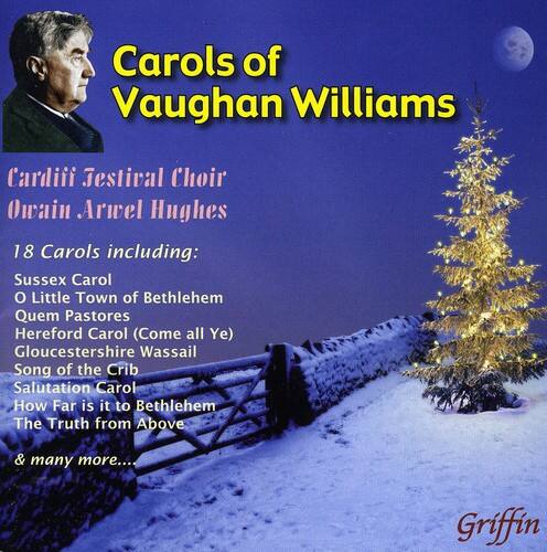 Carols of Vaughan Williams

Cardiff Festival Choir  
Owain Arwel Hughes

18 Carols including:
- Sussex Carol
- O Little Town of Bethlehem
- Quem Pastores
- Hereford Carol (Come all Ye)
- Gloucestershire Wassail
- Song of the Crib
- Salutation Carol
- How Far is it to Bethlehem
- The Truth from Above
& many more...

Griffin