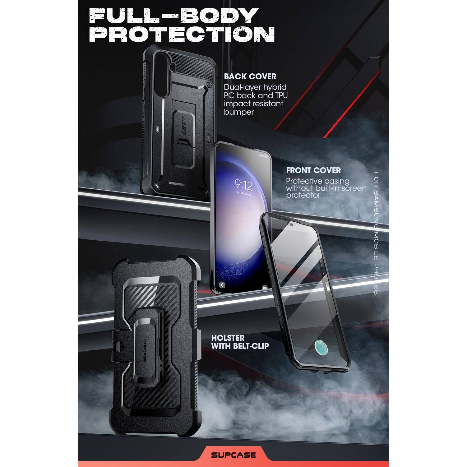 FULL-BODY PROTECTION

BACK COVER
Dual-layer hybrid PC back and TPU impact resistant bumper

FRONT COVER
Protective casing without built-in screen protector

HOLSTER WITH BELT-CLIP

SUPCASE