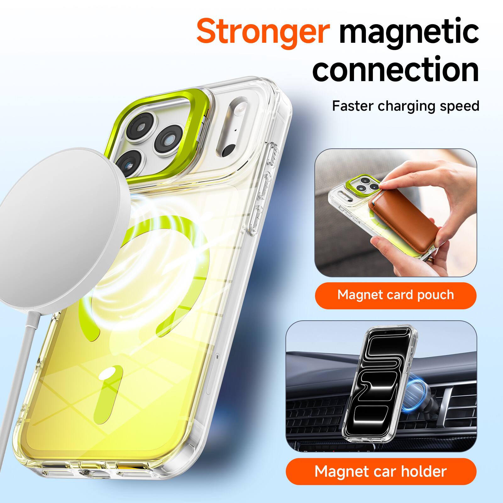 Stronger magnetic connection  
Faster charging speed  
Magnet card pouch  
Magnet car holder