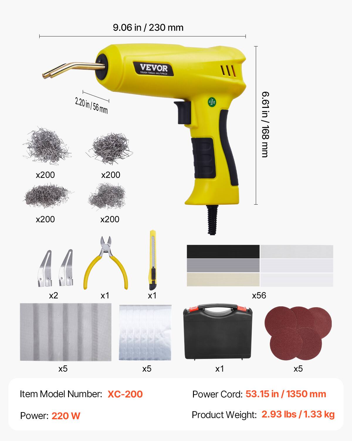 9.06 in / 230 mm  
2.20 in / 56 mm  
VEVOR  
6.61 in / 168 mm  

x200 x200 x200 x200  
x2 x1 x1 x56 x5 x5 x1 x5  

Item Model Number: XC-200  
Power Cord: 53.15 in / 1350 mm  
Power: 220 W  
Product Weight: 2.93 lbs / 1.33 kg