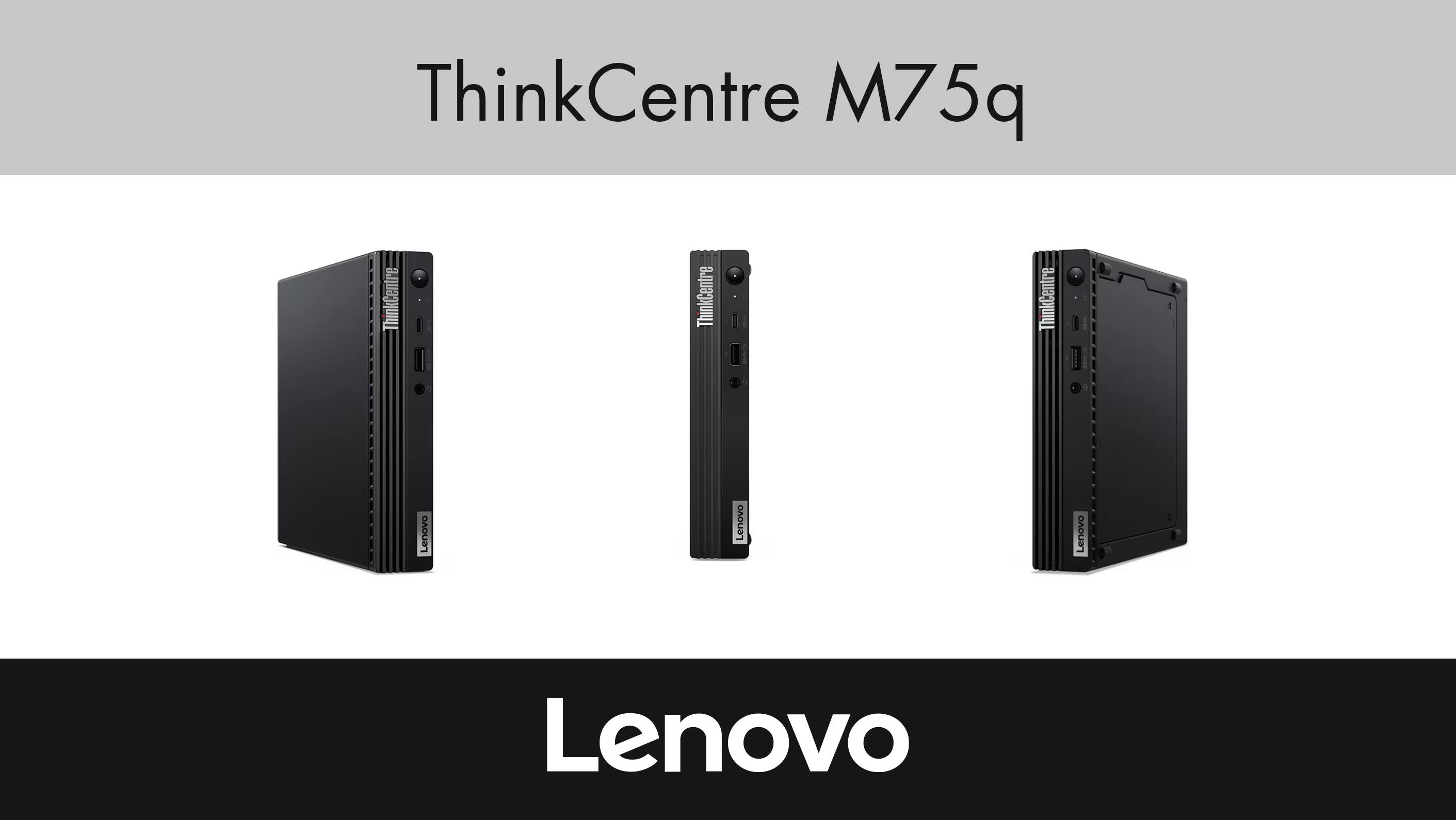 ThinkCentre M75q  
ThinkCentre  
Lenovo