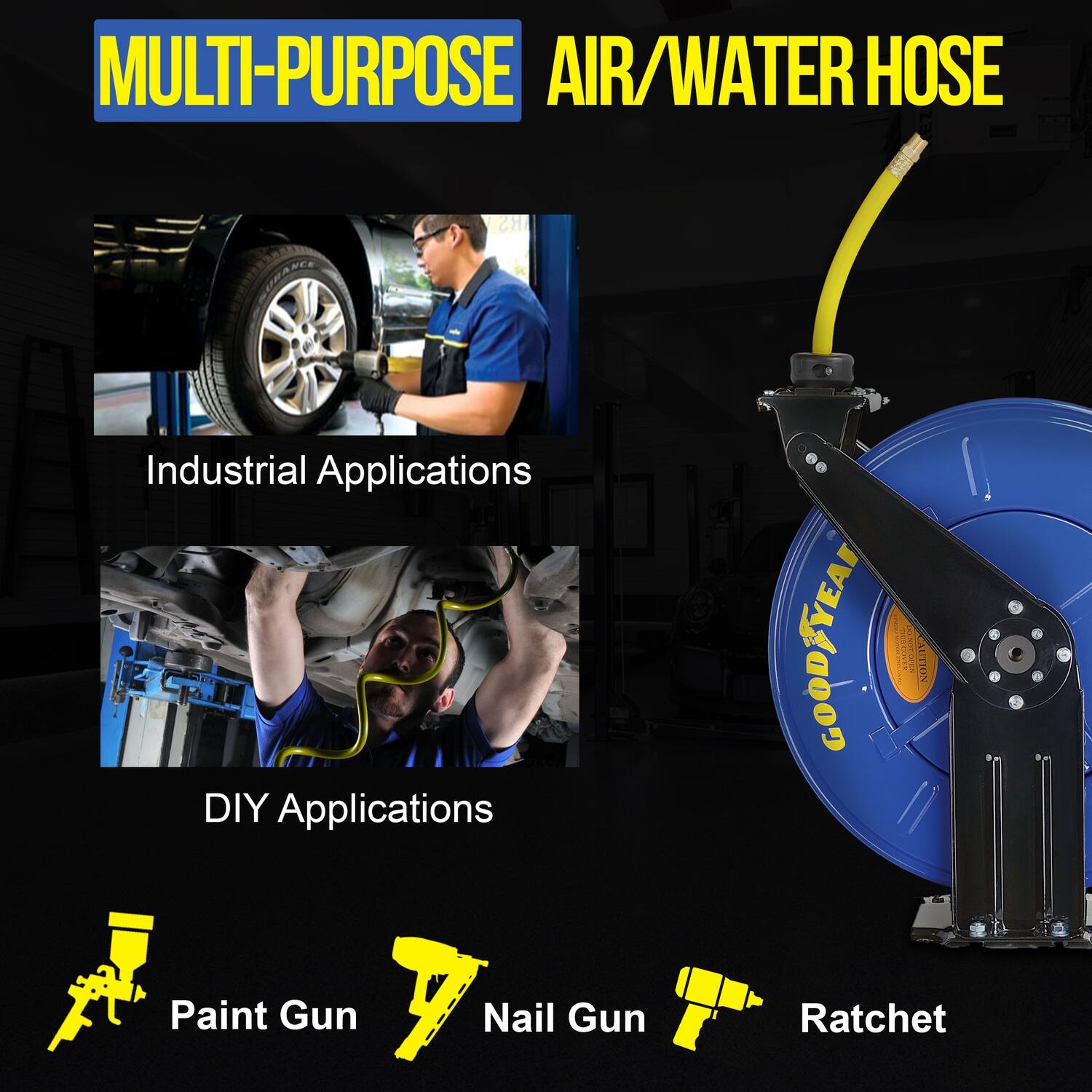 MULTI-PURPOSE AIR/WATER HOSE

Industrial Applications

DIY Applications

Paint Gun

Nail Gun

Ratchet