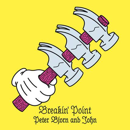 Breakin' Point
Peter Bjorn and John