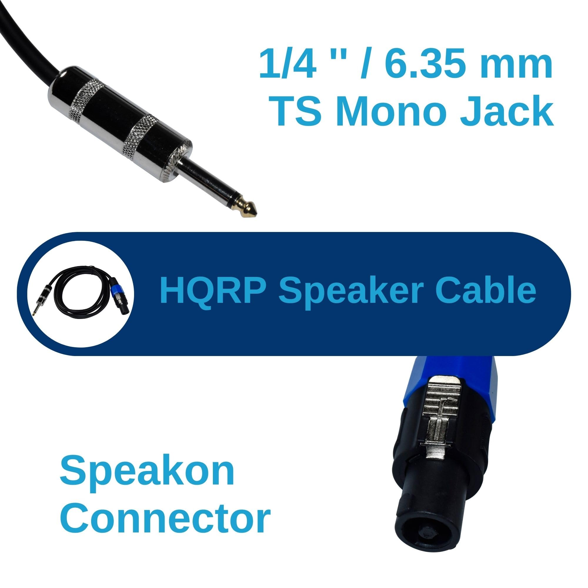 1/4" / 6.35 mm TS Mono Jack  
HQRP Speaker Cable  
Speakon Connector