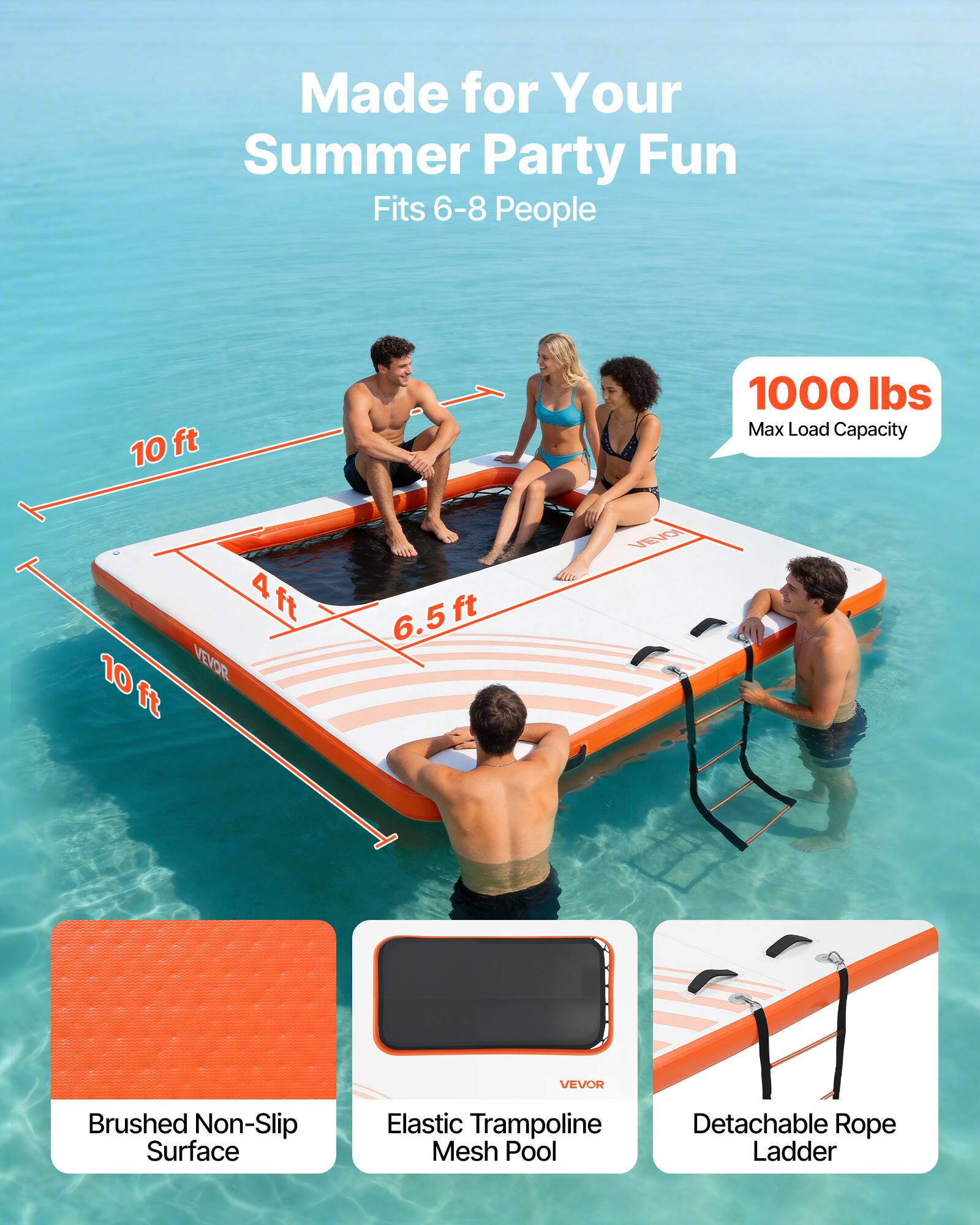 Made for Your Summer Party Fun  
Fits 6-8 People  
10 ft x 10 ft x 4 ft x 6.5 ft  
1000 lbs Max Load Capacity  
VEVOR  
Brushed Non-Slip Surface  
Elastic Trampoline Mesh Pool  
Detachable Rope Ladder