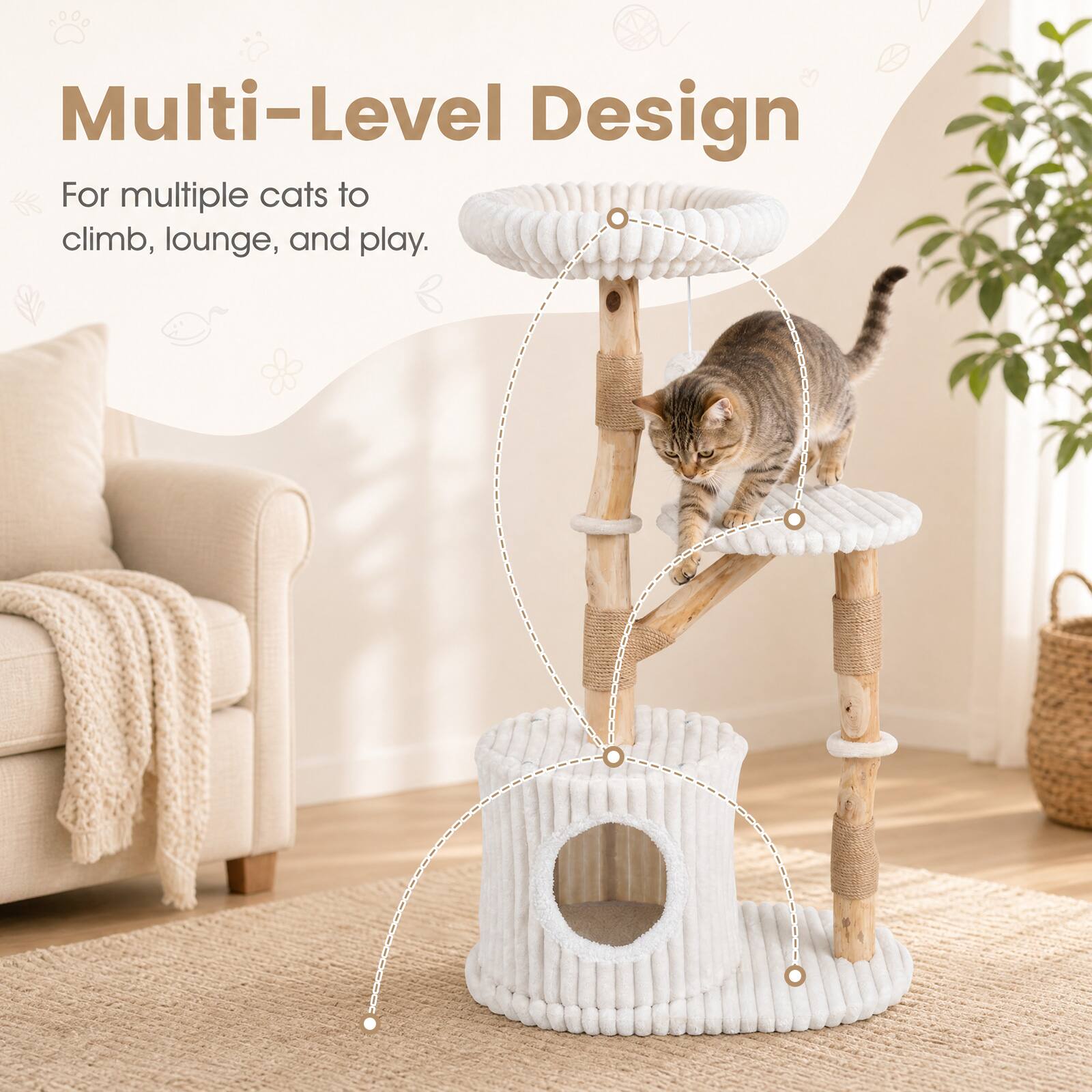 Multi-Level Design  
For multiple cats to climb, lounge, and play.