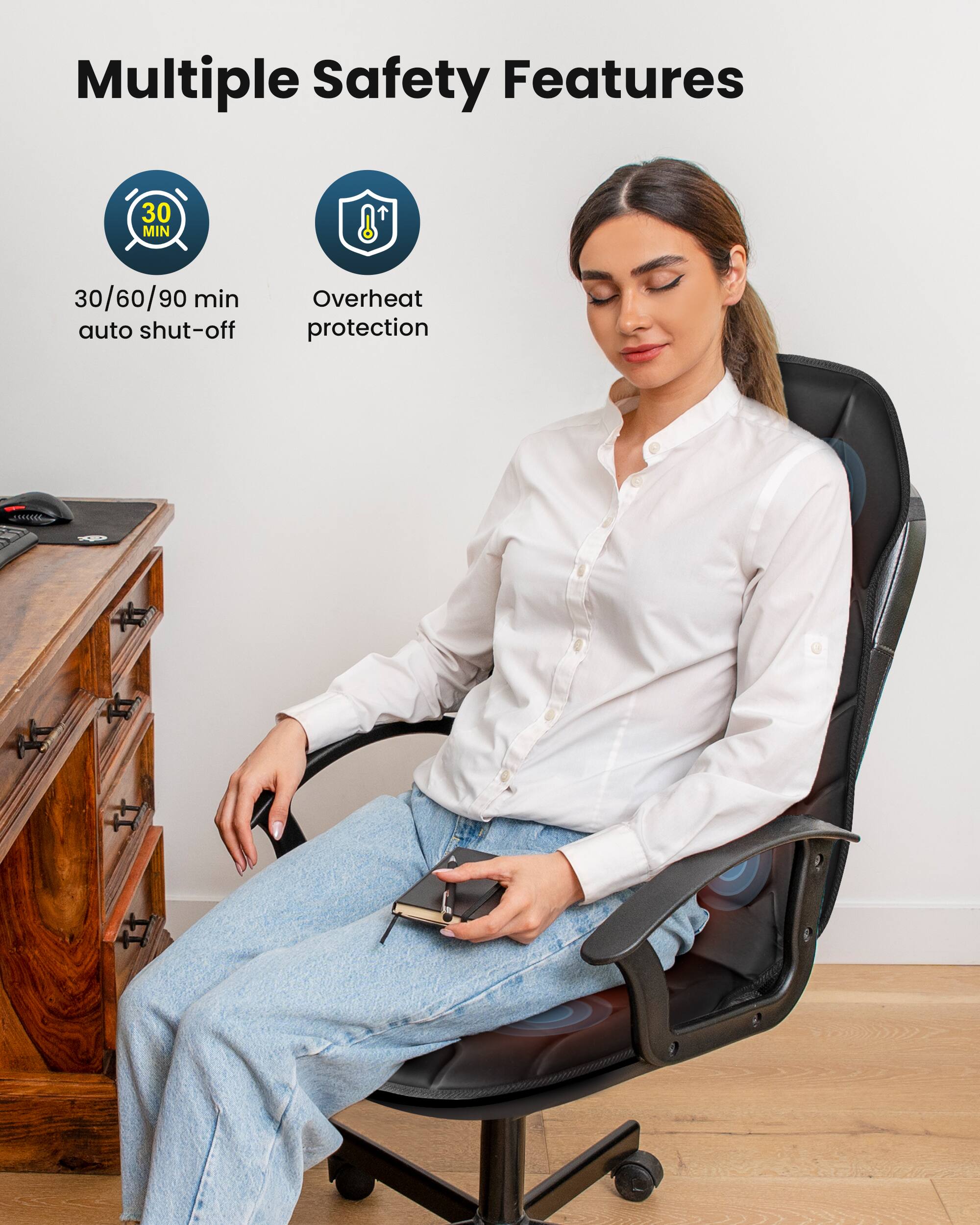 Multiple Safety Features

30 MIN

30/60/90 min auto shut-off

Overheat protection