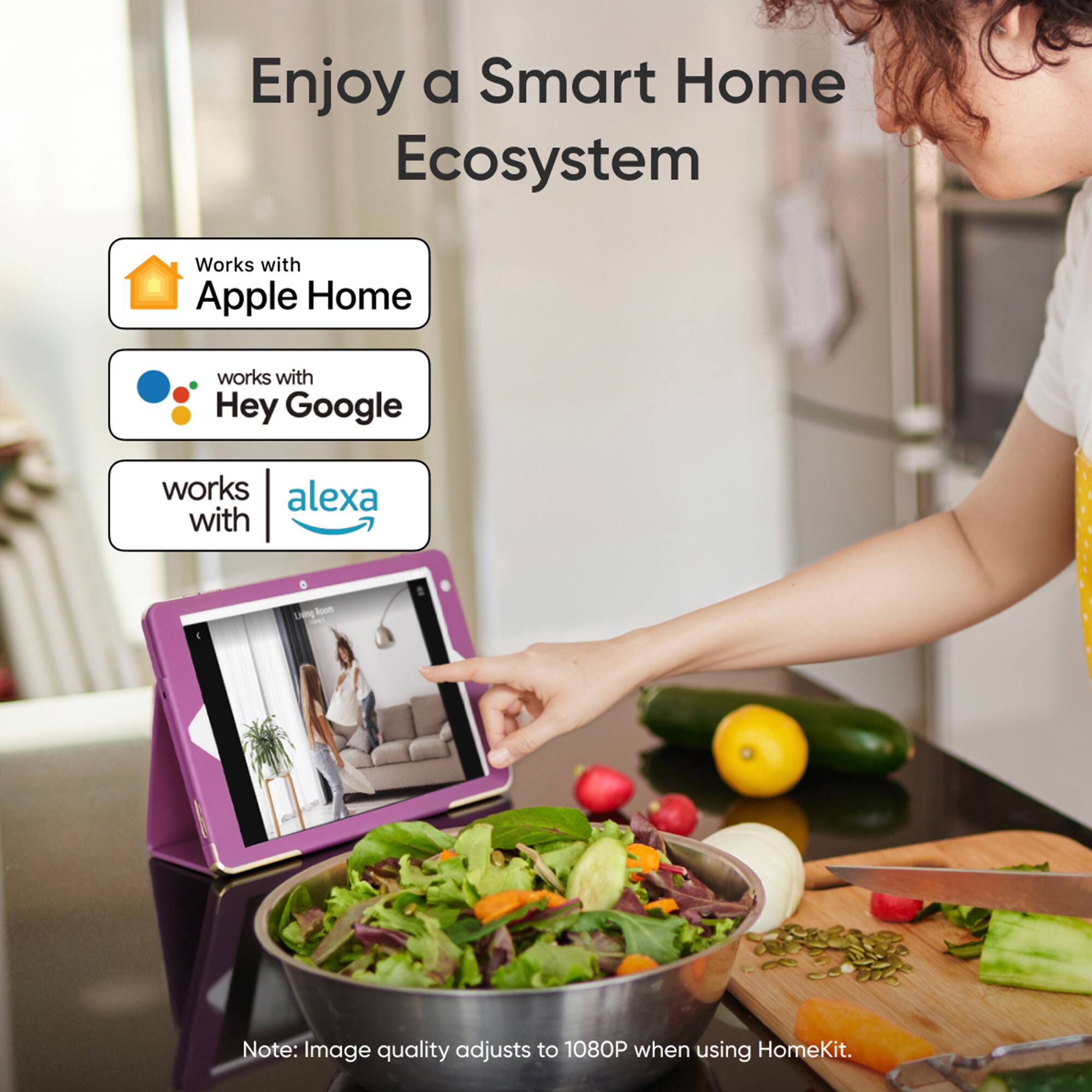 Enjoy a Smart Home Ecosystem: Works with Apple Home, works with Hey Google, works with Alexa.
