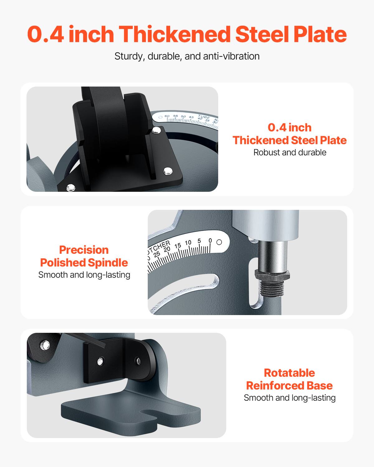0.4 inch Thickened Steel Plate Sturdy, durable, and anti-vibration

60
55 80
4.5 TUBE 40 35 30

0.4 inch Thickened Steel Plate Robust and durable

10 TCHER 20 15 Precision Polished Spindle Smooth and long-lasting

5 0

Rotatable Reinforced Base Smooth and long-lasting