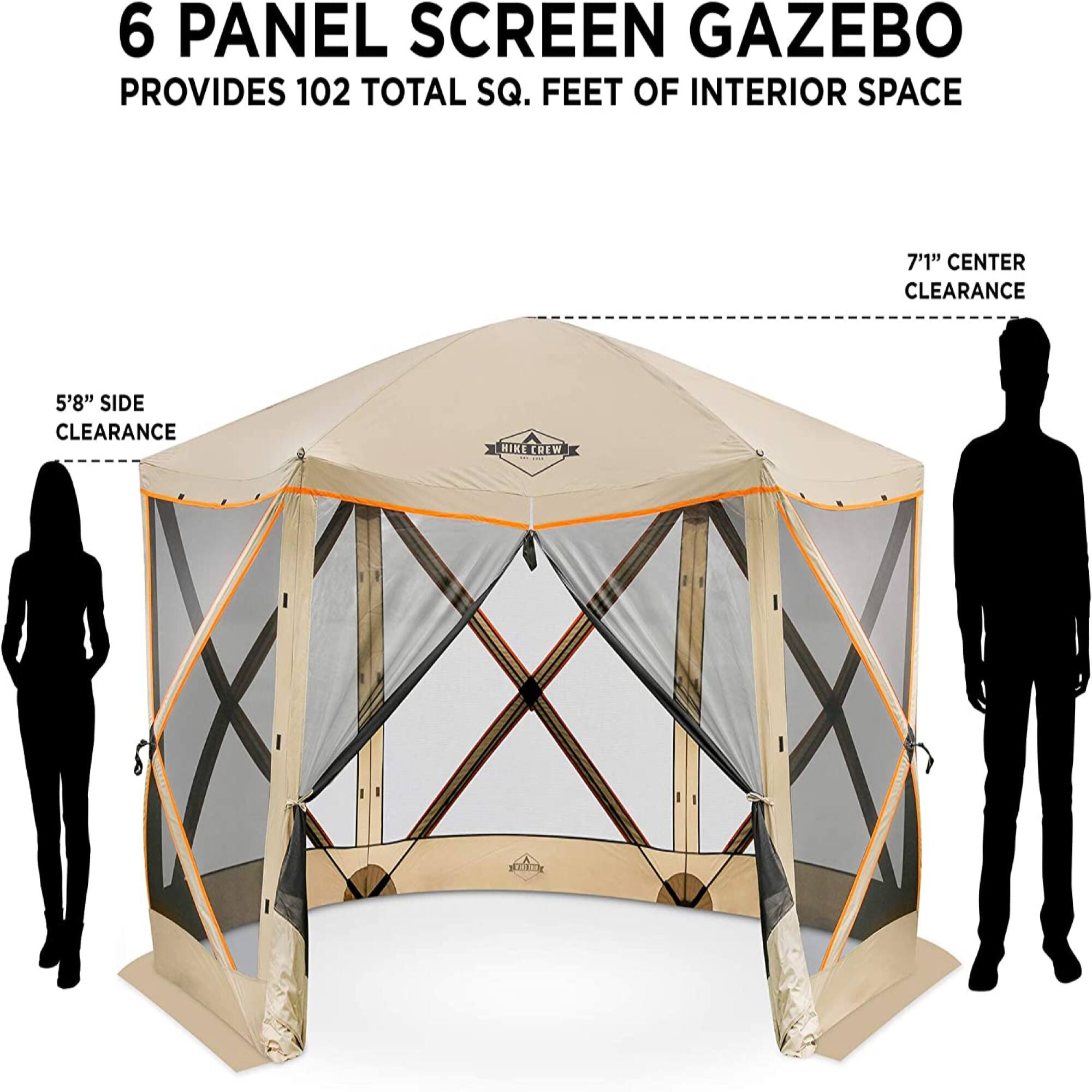 6 PANEL SCREEN GAZEBO PROVIDES 102 TOTAL SQ. FEET OF INTERIOR SPACE 7'1" CENTER CLEARANCE 5'8" SIDE CLEARANCE HIKE CREW