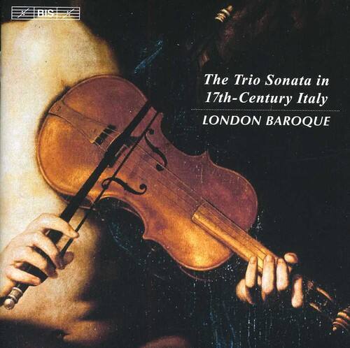 The Trio Sonata in 17th-Century Italy  
LONDON BAROQUE