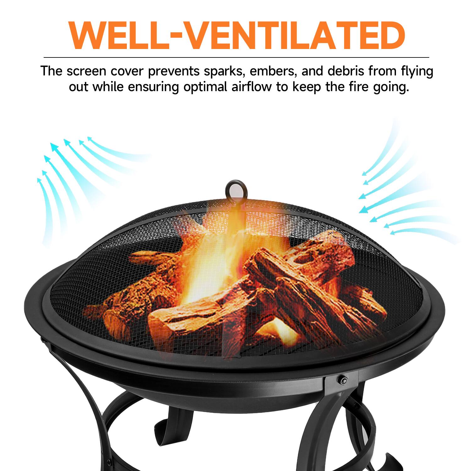 WELL-VENTILATED
The screen cover prevents sparks, embers, and debris from flying out while ensuring optimal airflow to keep the fire going.