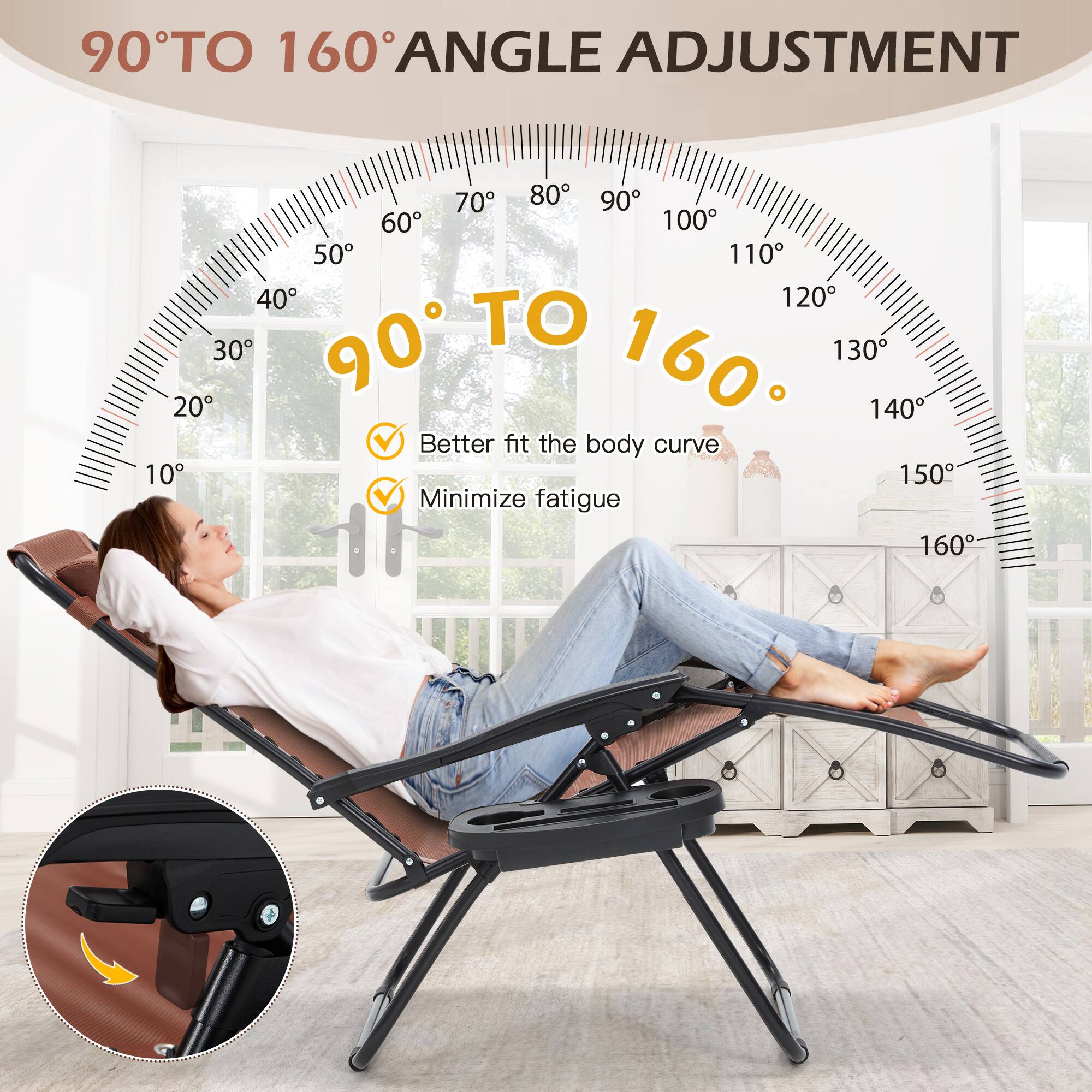 90° TO 160° ANGLE ADJUSTMENT

90° TO 160°

- Better fit the body curve
- Minimize fatigue
