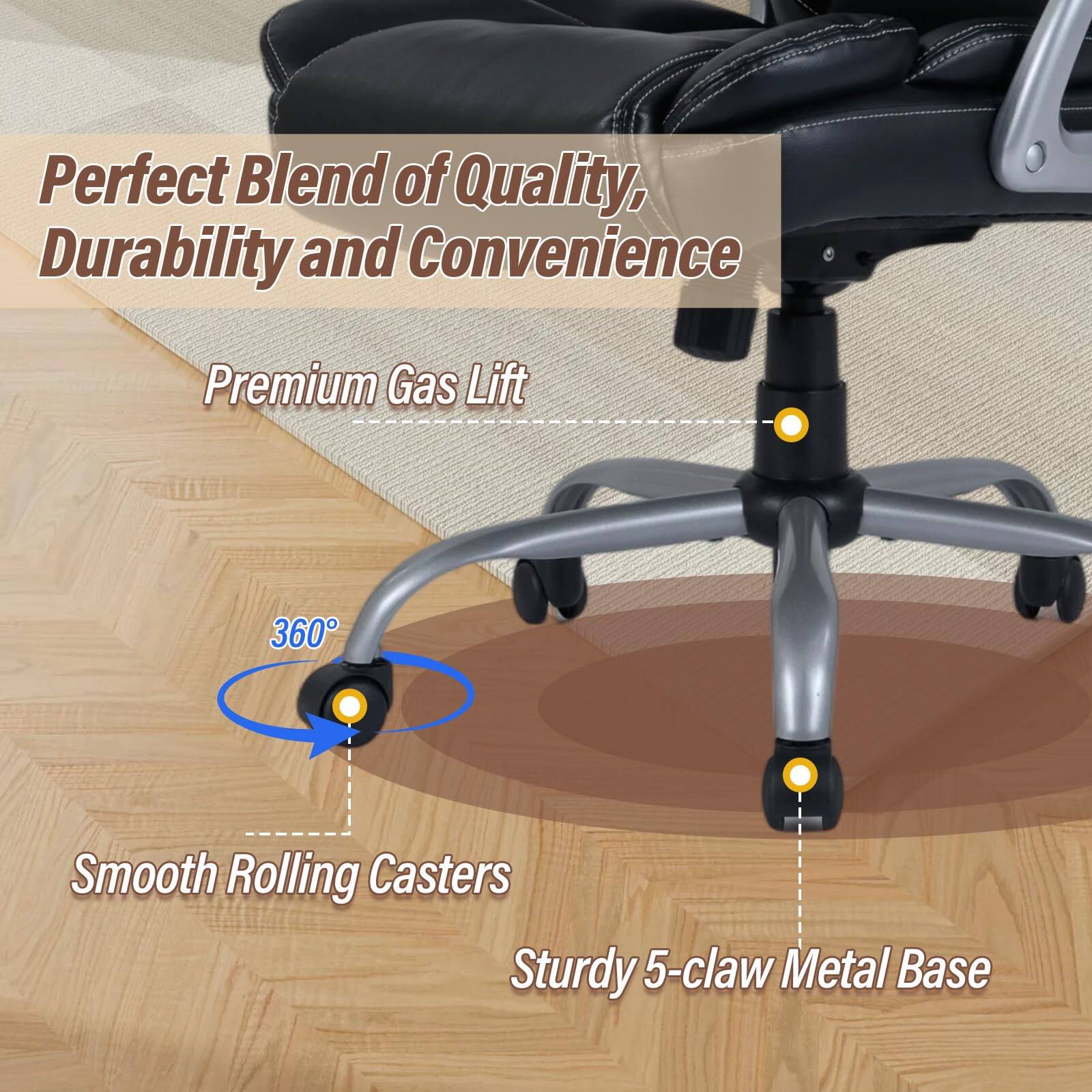 Perfect Blend of Quality, Durability and Convenience

Premium Gas Lift

360° Smooth Rolling Casters

Sturdy 5-claw Metal Base