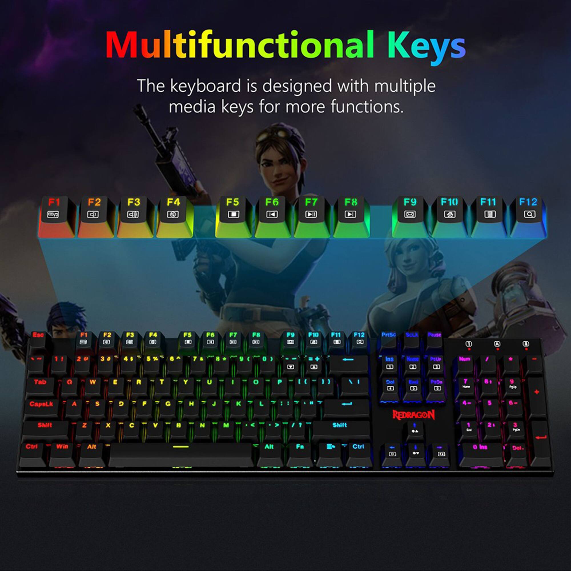 Multifunctional Keys: The keyboard is designed with multiple media keys for more functions. F1, F2, F3, F4, F5, F6, H, F7, F8, H, F9, X, F10, 0, F11, F12, Q, E, A, S, D, F, G, 4, H, J, M, L, and Shift are some of the keys on the keyboard. The keyboard is made by Redragon and has a colorful design.