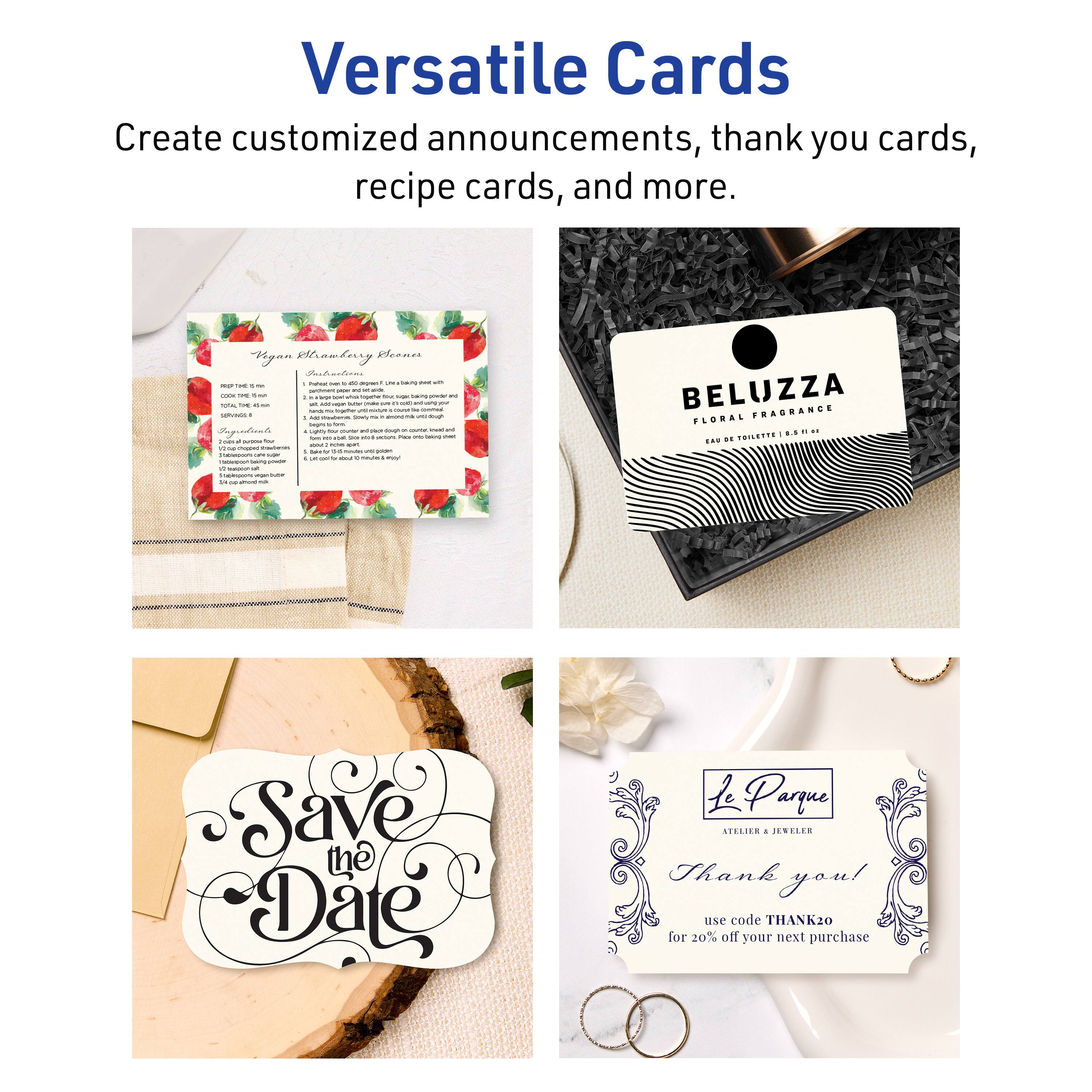 Versatile Cards

Create customized announcements, thank you cards, recipe cards, and more.

BELUZZA FRAGRANCE FLORAL TOILETTE

Save the Date

Le Parque

Thank you! use code THANK20 for 20% off your next purchase