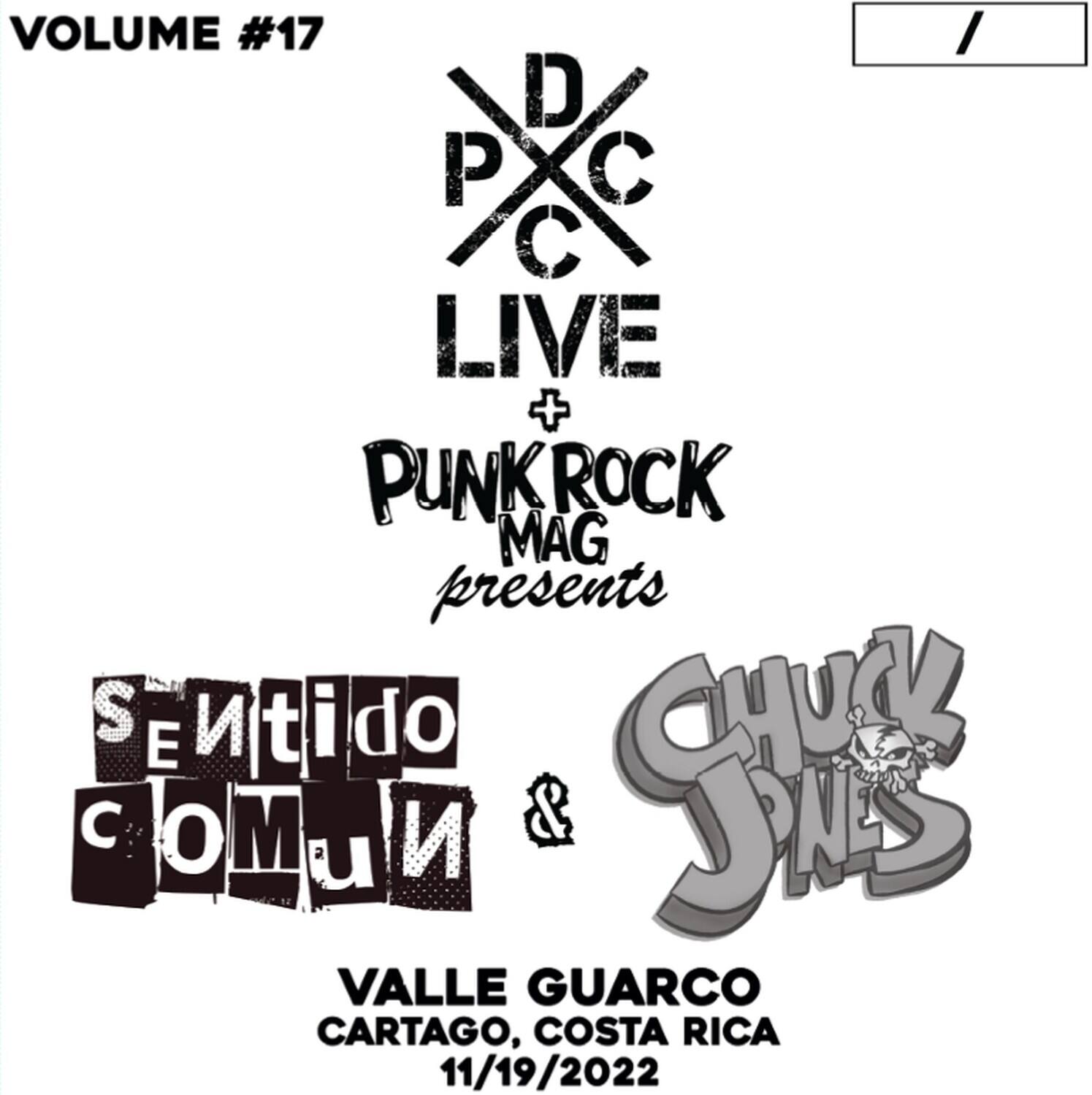 VOLUME #17

DPC LIVE + PUNK ROCK MAG presents

SENTIDO COMUN & CHUCK JONES

VALLE GUARCO
CARTAGO, COSTA RICA
11/19/2022
