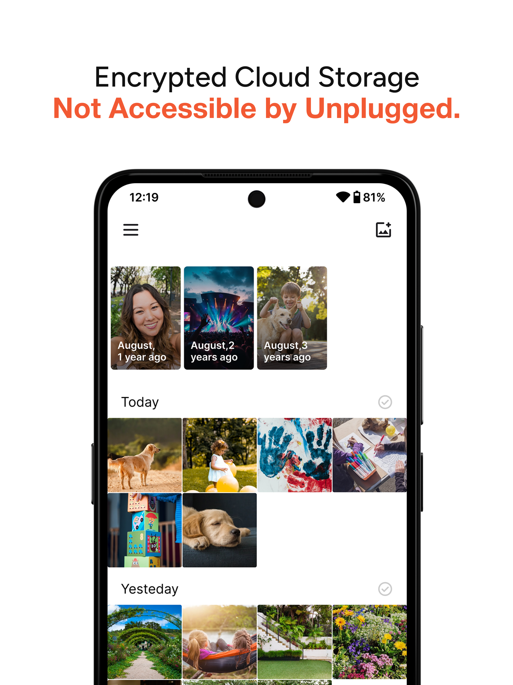 Encrypted Cloud Storage Not Accessible by Unplugged.
12:19 81%
August, 1 year ago
August, 2 years ago
August, 3 years ago
Today
Yesterday