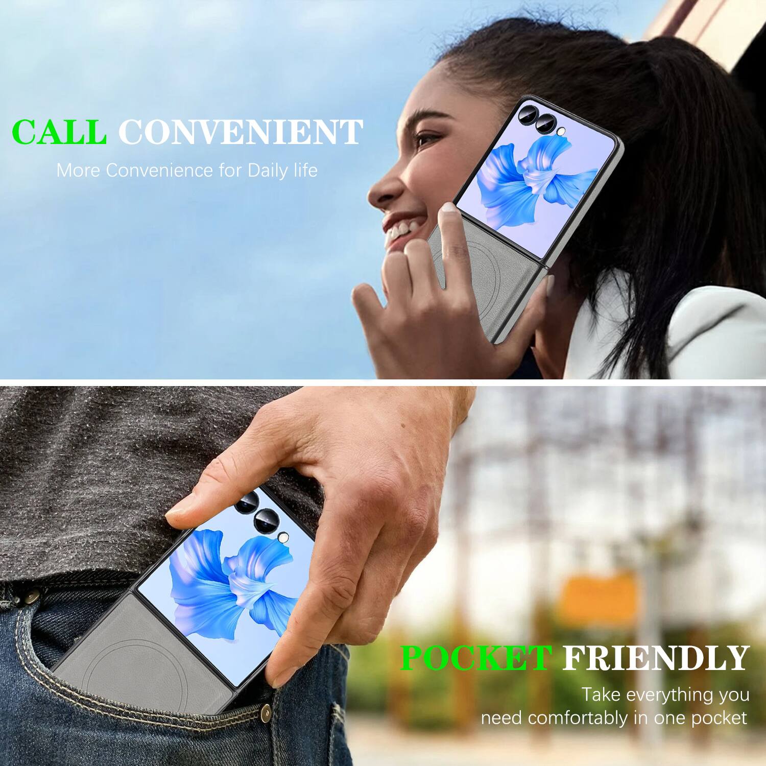 CALL CONVENIENT  
More Convenience for Daily life  

POCKET FRIENDLY  
Take everything you need comfortably in one pocket