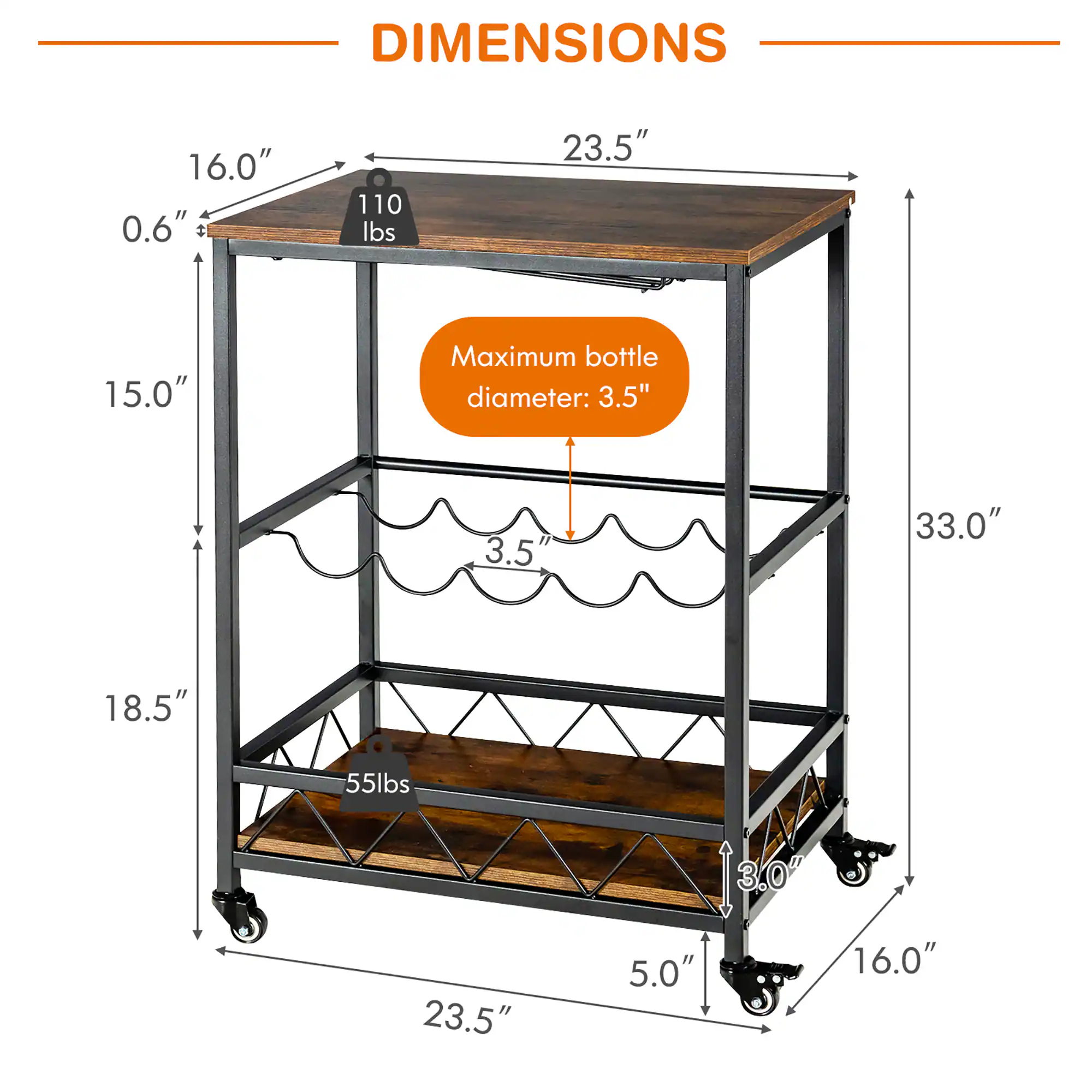 DIMENSIONS

- Top Shelf: 23.5" x 16.0"
- Top Shelf Thickness: 0.6"
- Top Shelf Weight Capacity: 110 lbs
- Maximum bottle diameter: 3.5"
- Middle Shelf: 23.5" x 15.0"
- Middle Shelf Height: 3.5"
- Bottom Shelf: 23.5" x 18.5"
- Bottom Shelf Height: 5.0"
- Bottom Shelf Weight Capacity: 55 lbs
- Overall Height: 33.0"
- Width: 16.0"