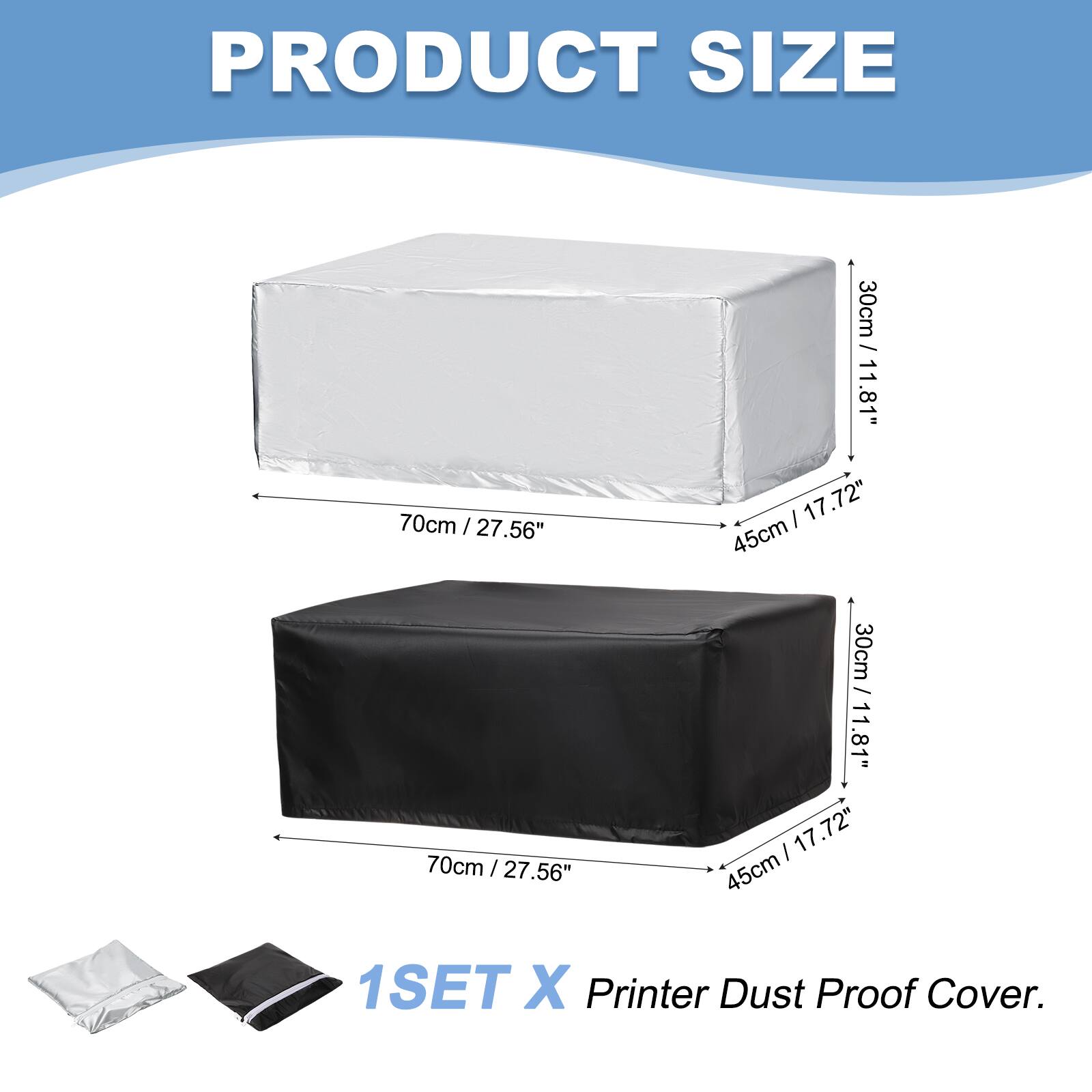 PRODUCT SIZE  
70cm / 27.56"  
30cm / 11.81"  
45cm / 17.72"  

1SET X Printer Dust Proof Cover.