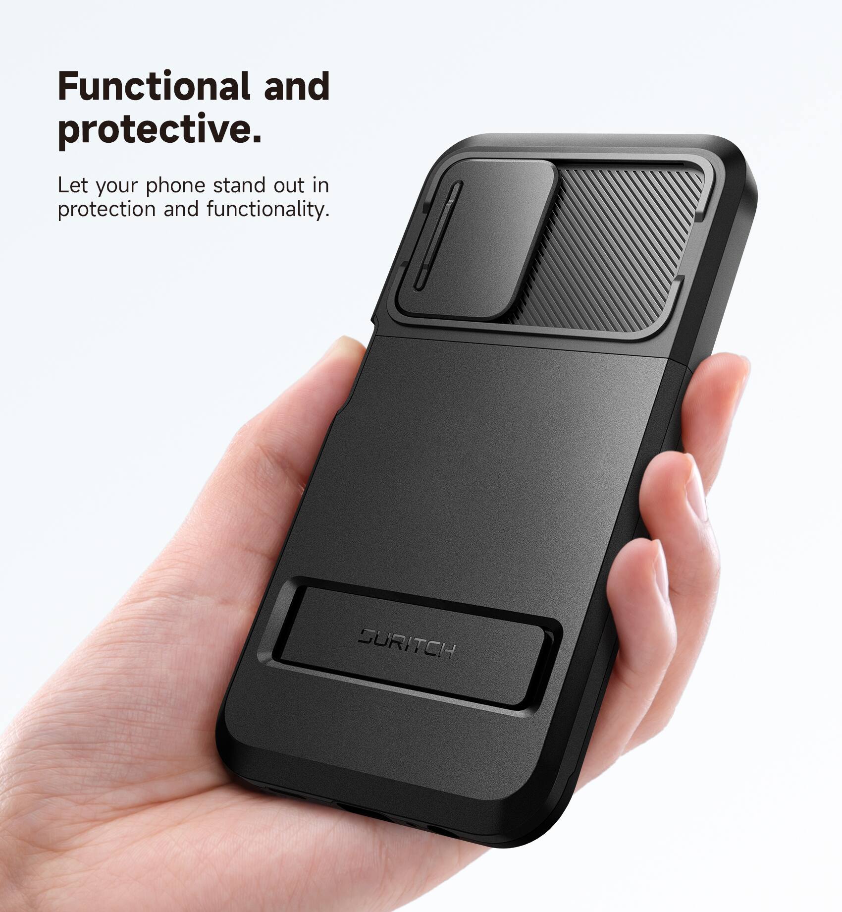 Functional and protective.  
Let your phone stand out in protection and functionality.  
SURITCH