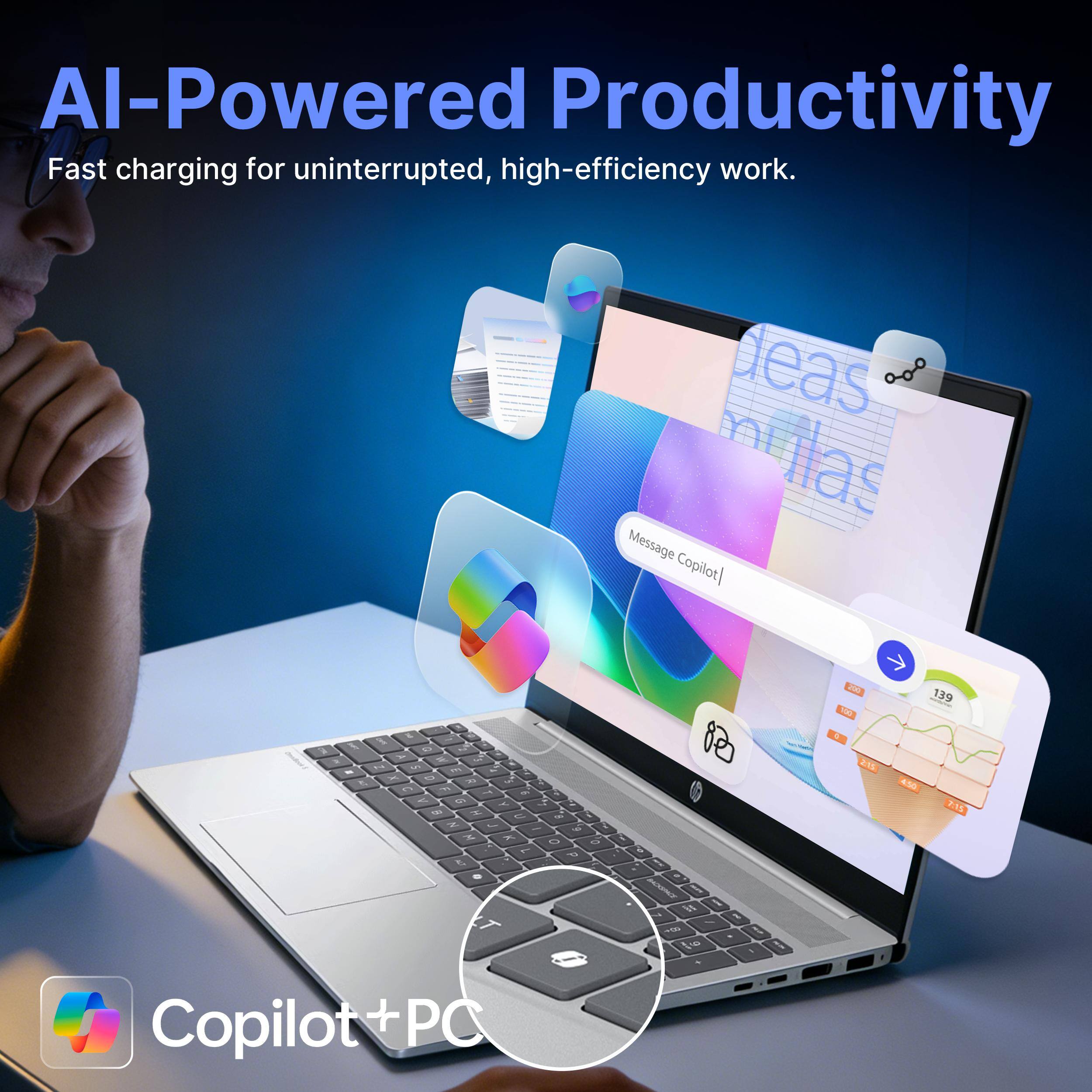 AI-Powered Productivity  
Fast charging for uninterrupted, high-efficiency work.  

Message Copilot  

Copilot + PC