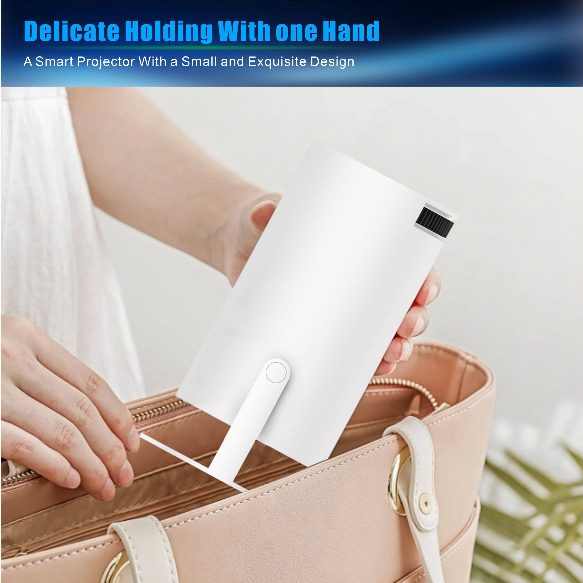 Delicate Holding With one Hand  
A Smart Projector With a Small and Exquisite Design